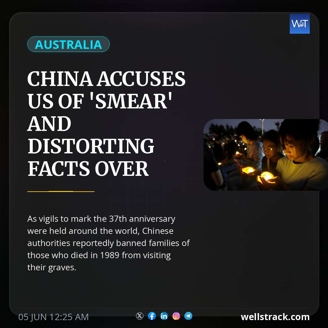 China accuses US of 'smear' and distorting facts over Tiananmen Square — WellsTrack