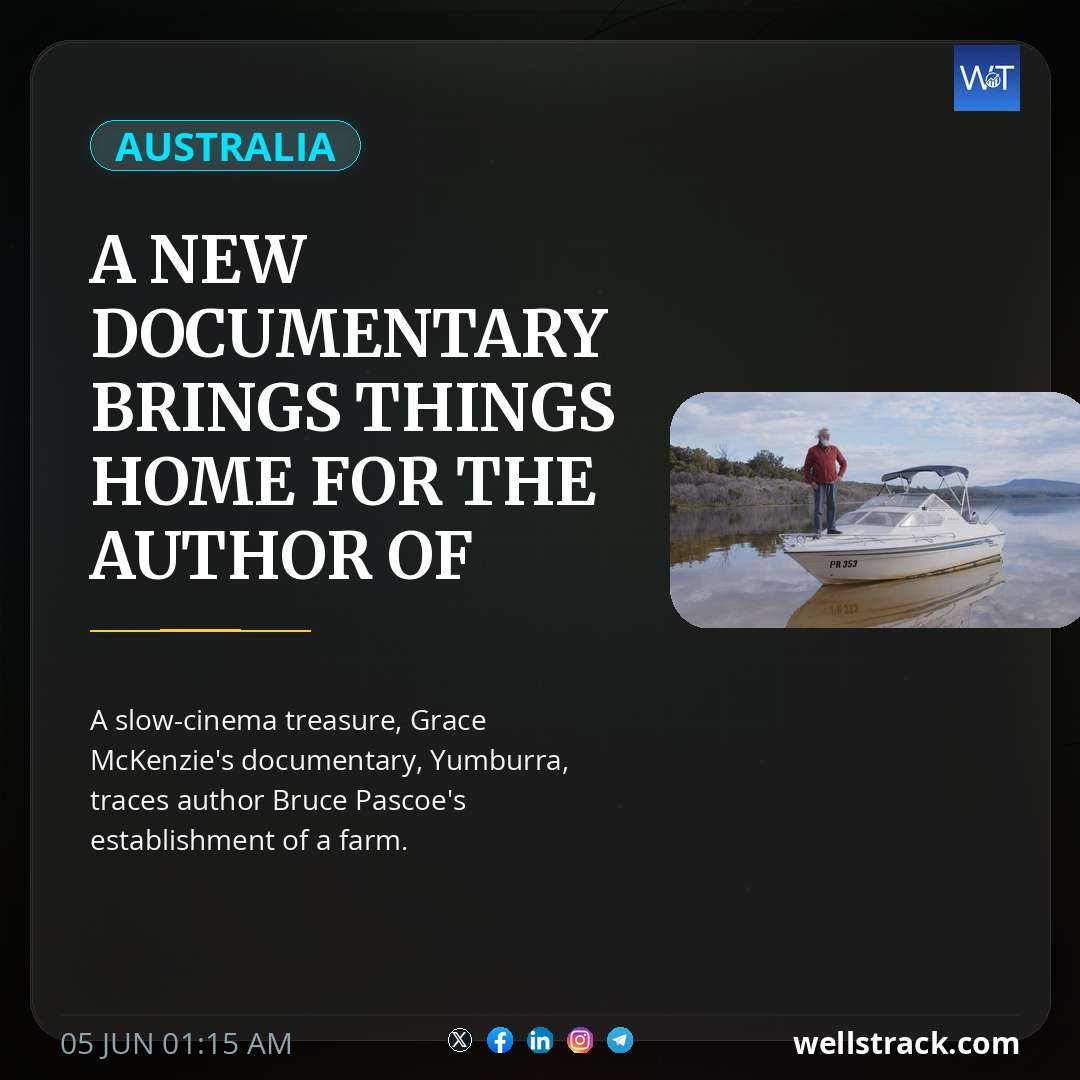 A new documentary brings things home for the author of Dark Emu — WellsTrack