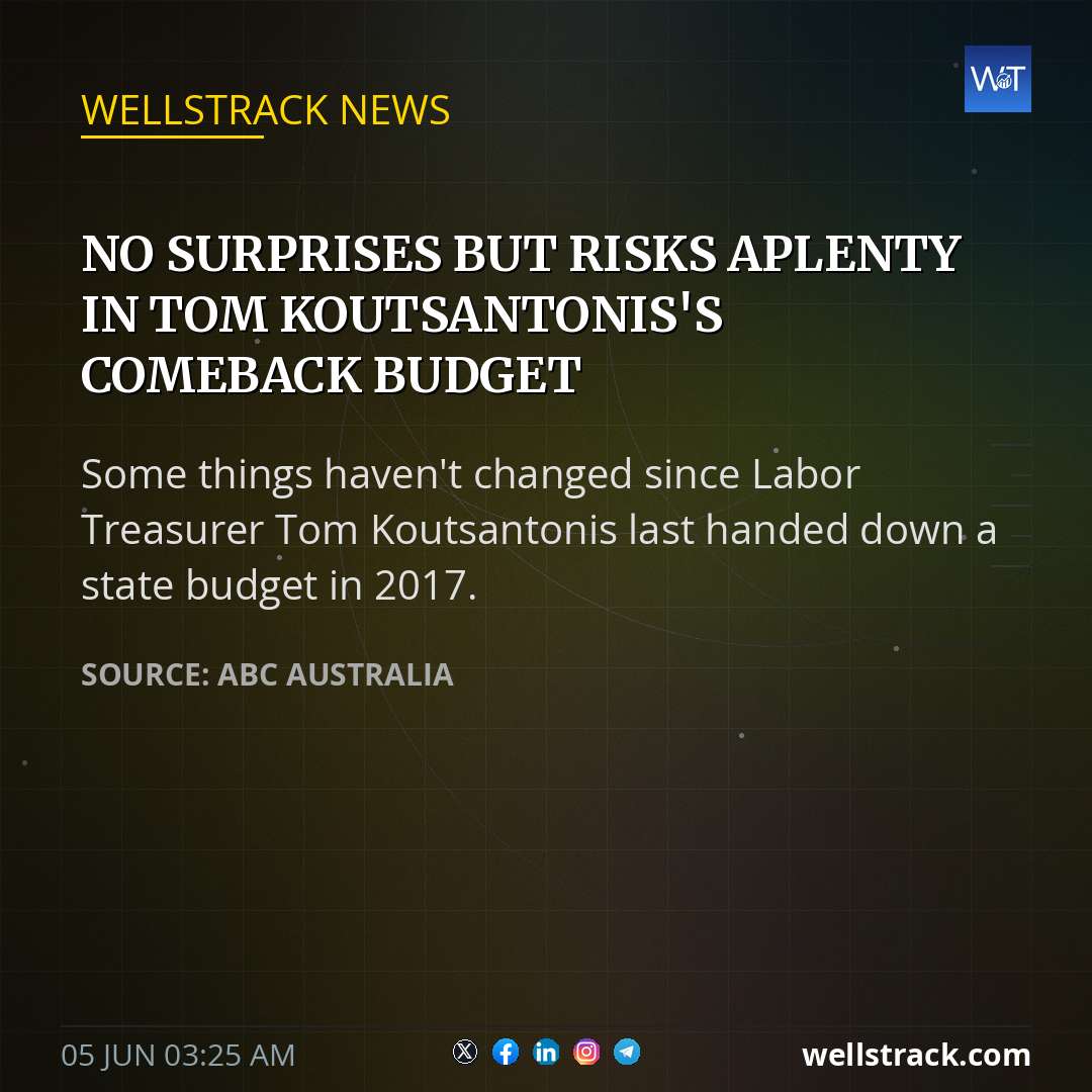 No surprises but risks aplenty in Tom Koutsantonis's comeback budget — WellsTrack