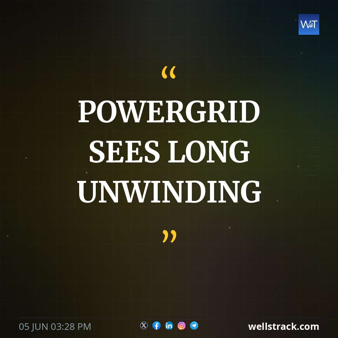 POWERGRID SEES LONG UNWINDING