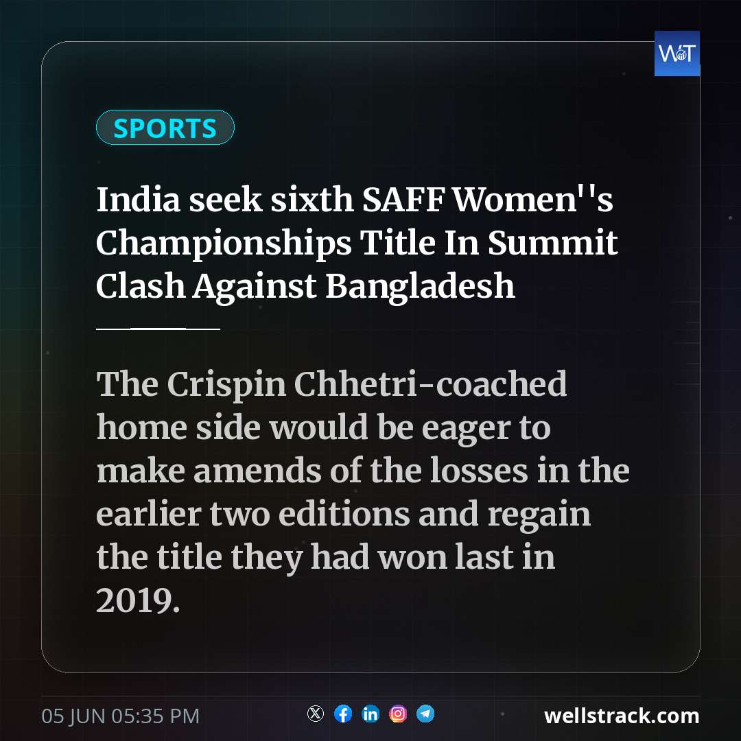 India seek sixth SAFF Women''s Championships Title In Summit Clash Against Bangladesh — WellsTrack