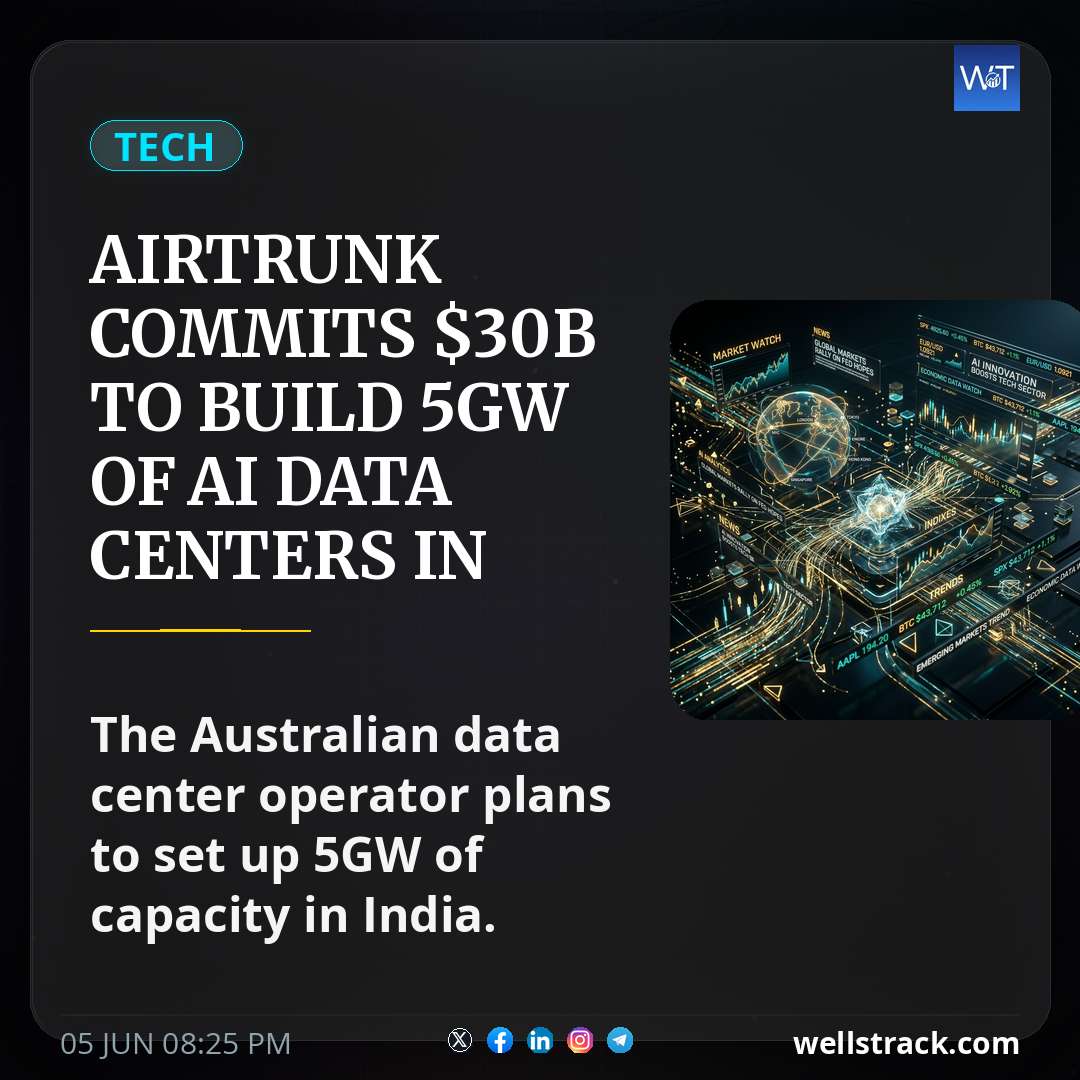 AirTrunk commits $30B to build 5GW of AI data centers in India — WellsTrack