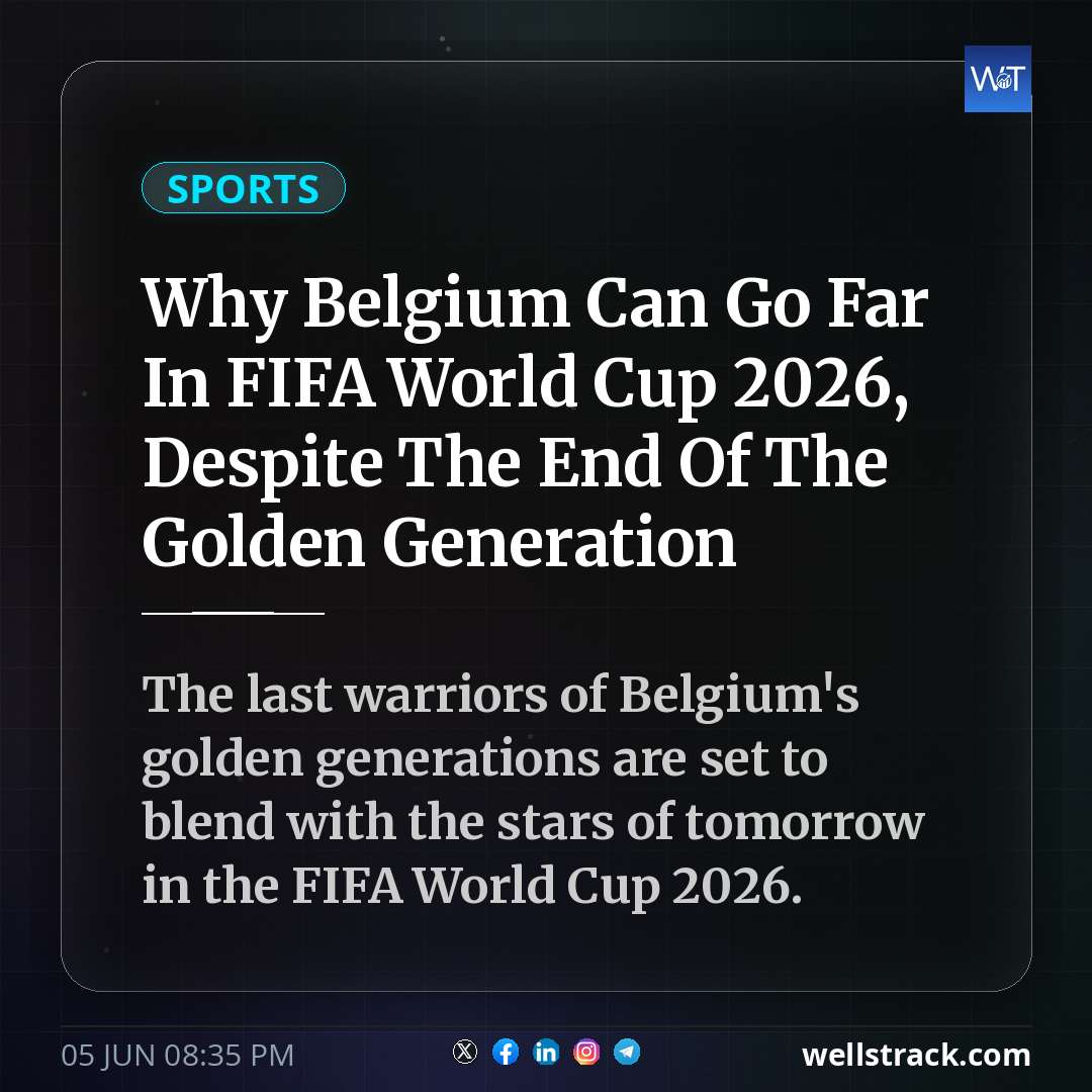 Why Belgium Can Go Far In FIFA World Cup 2026, Despite The End Of The Golden Generation
