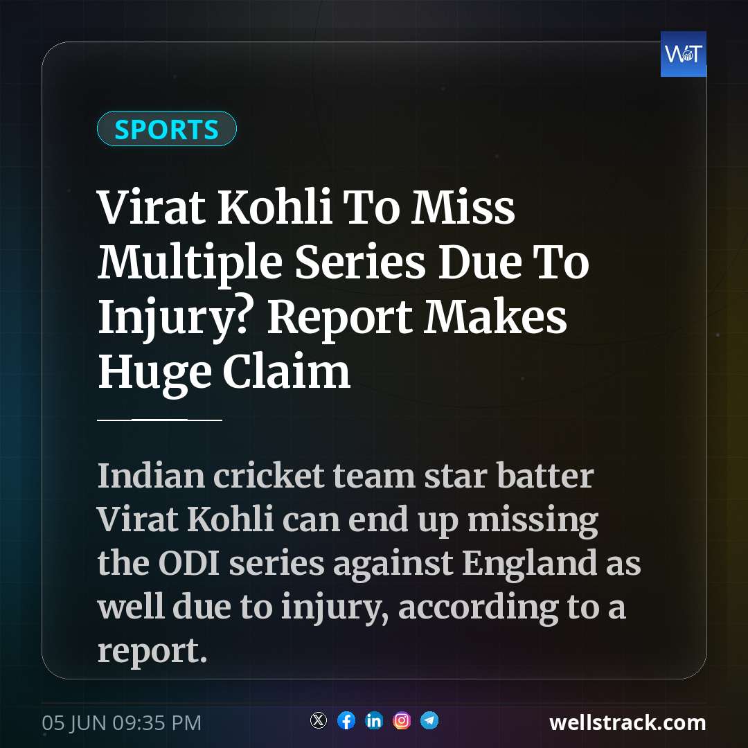Virat Kohli To Miss Multiple Series Due To Injury? Report Makes Huge Claim — WellsTrack