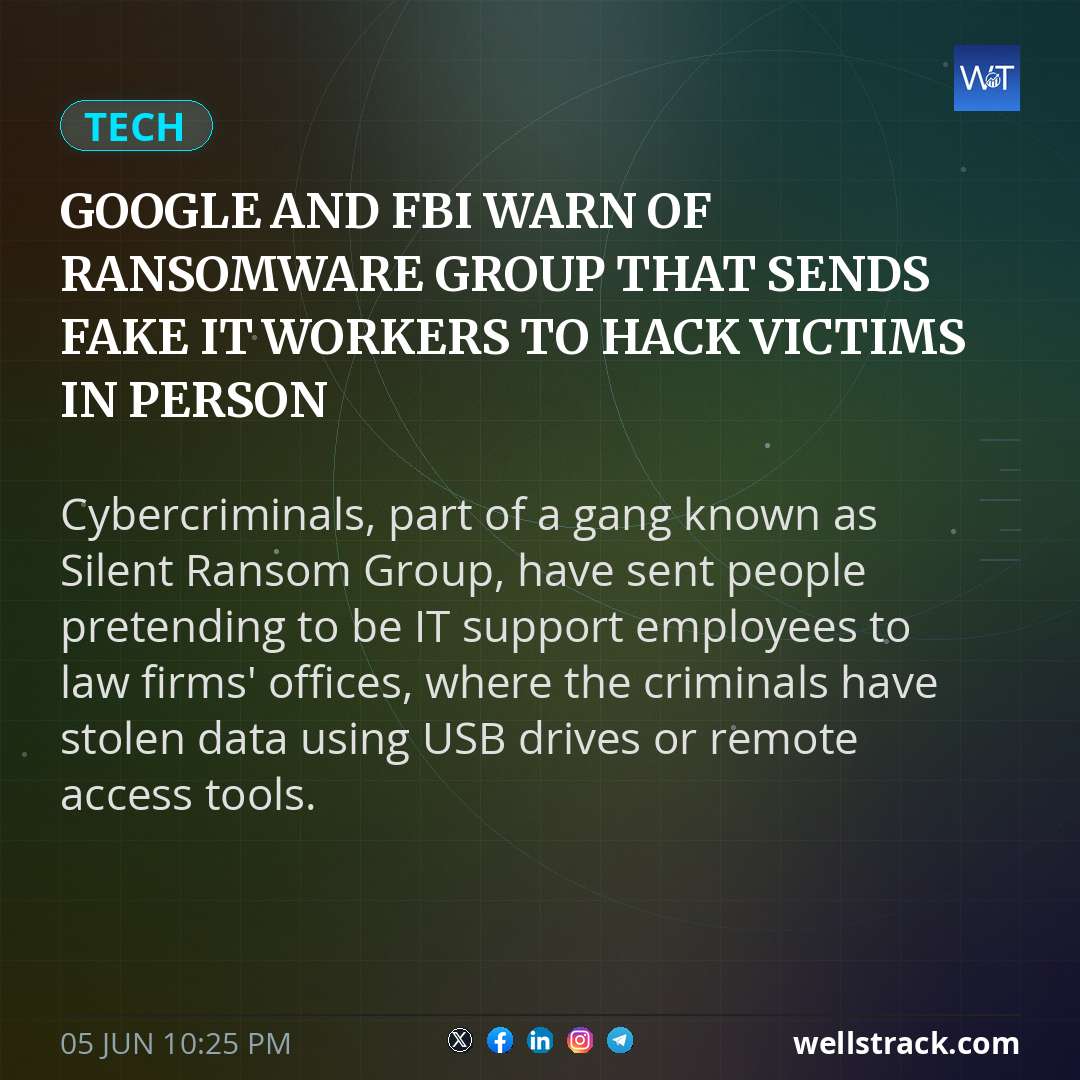 Google and FBI warn of ransomware group that sends fake IT workers to hack victims in person — WellsTrack