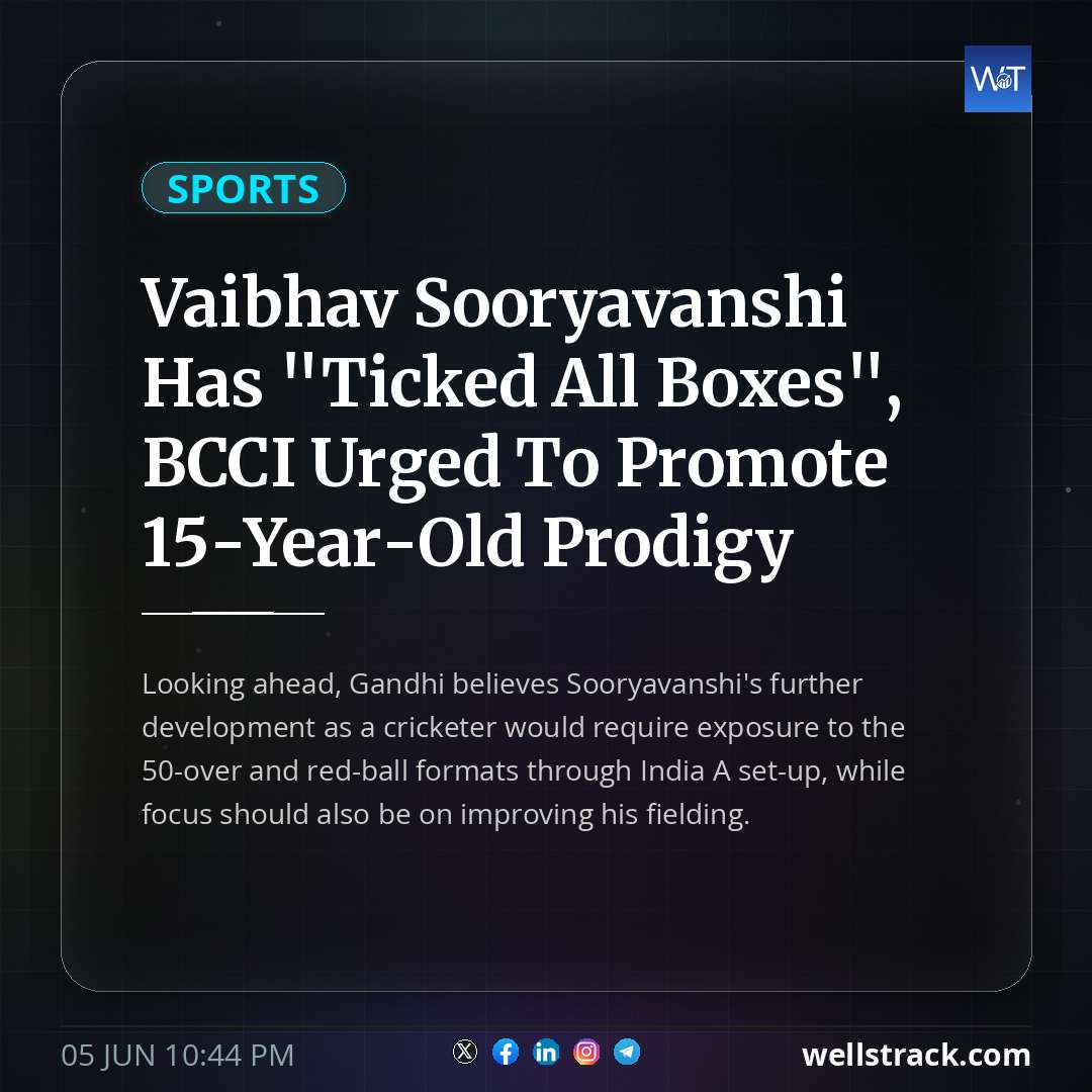 Vaibhav Sooryavanshi Has "Ticked All Boxes", BCCI Urged To Promote 15-Year-Old Prodigy — WellsTrack