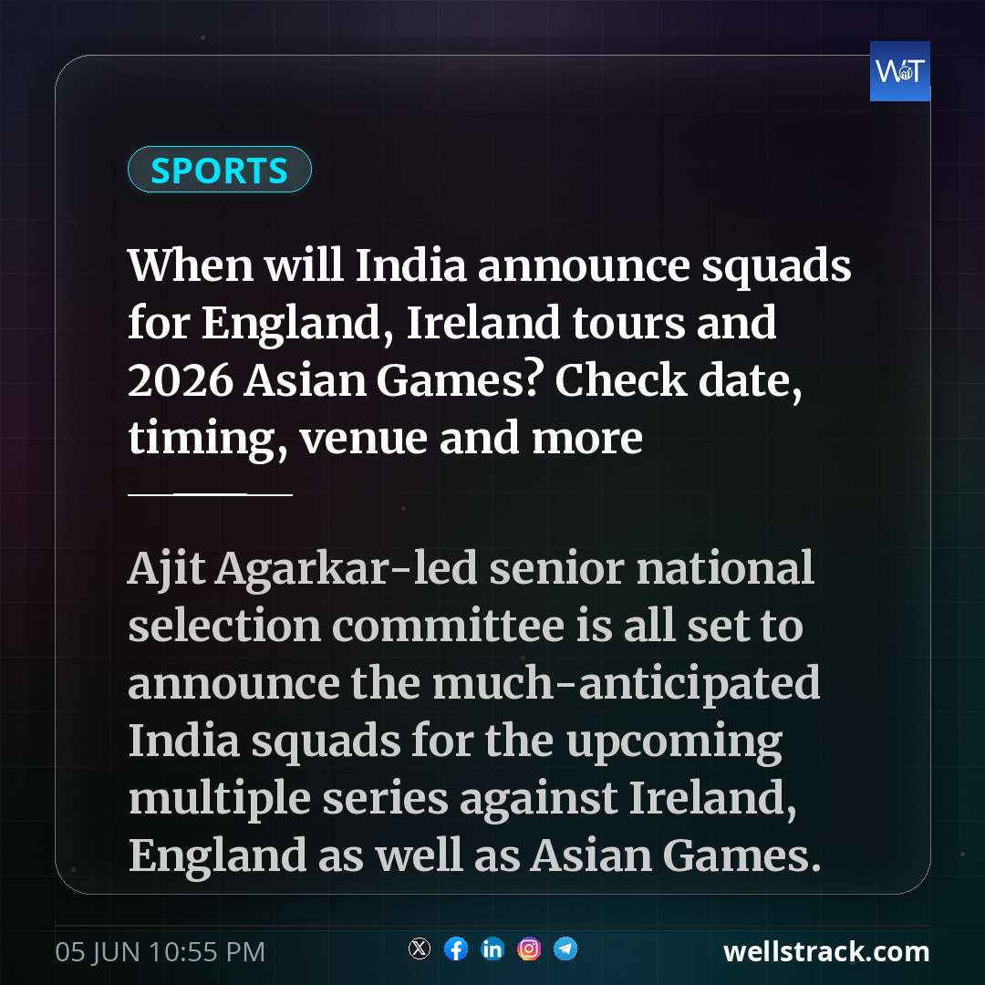 When will India announce squads for England, Ireland tours and 2026 Asian Games? Check date, timing, venue and more