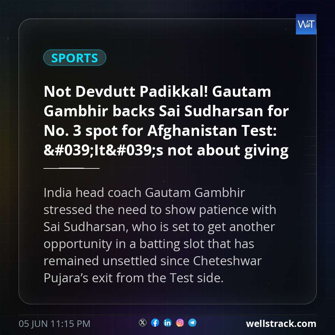 Not Devdutt Padikkal! Gautam Gambhir backs Sai Sudharsan for No. 3 spot for Afghanistan Test: 'It's not about giving someone...' — WellsTrack