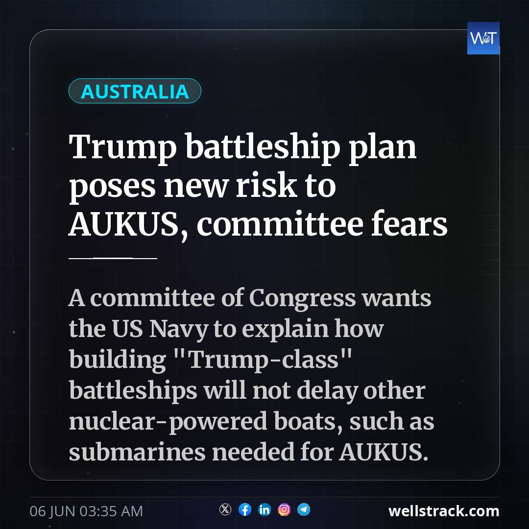 Trump battleship plan poses new risk to AUKUS, committee fears — WellsTrack