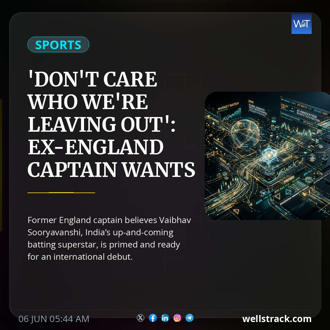 'Don't care who we're leaving out': Ex-England captain wants India to fast-track Vaibhav Sooryavanshi