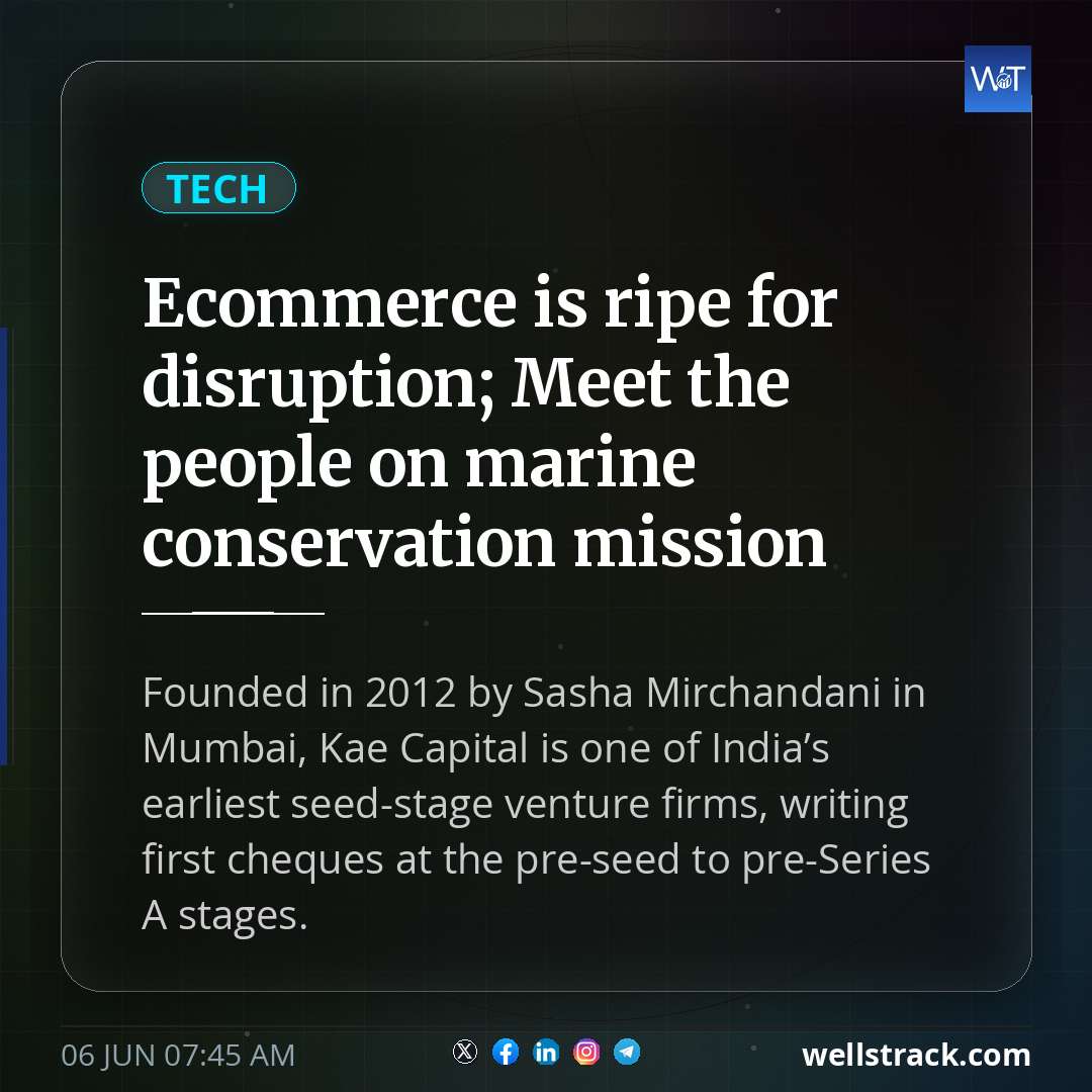 Ecommerce is ripe for disruption; Meet the people on marine conservation mission — WellsTrack