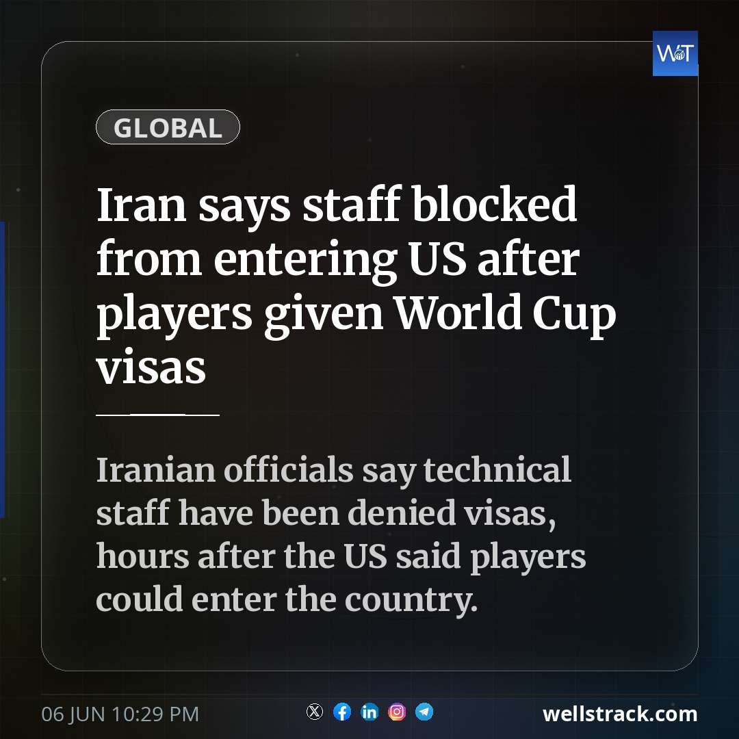 Iran says staff blocked from entering US after players given World Cup visas — WellsTrack