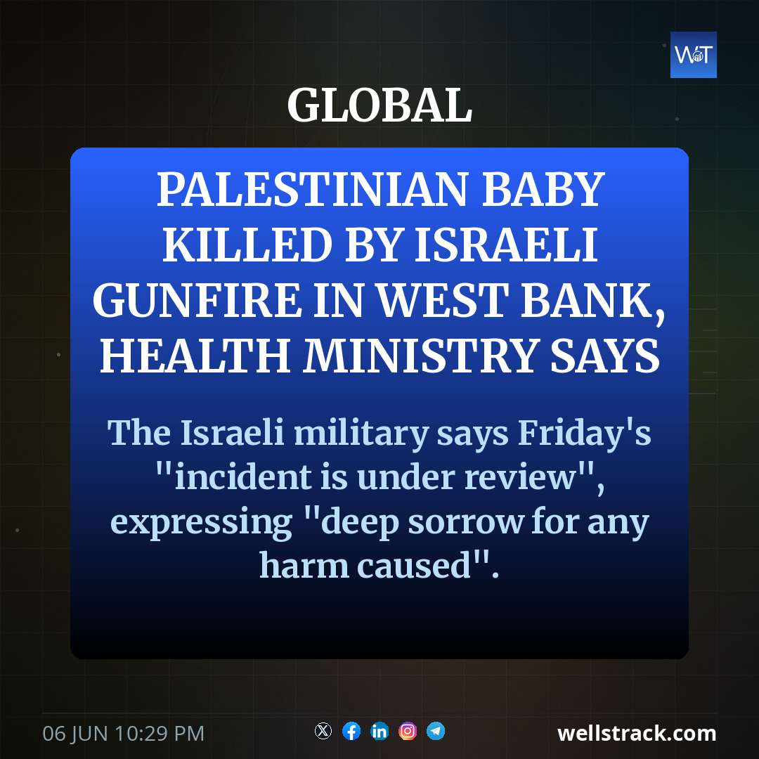 Palestinian baby killed by Israeli gunfire in West Bank, health ministry says — WellsTrack