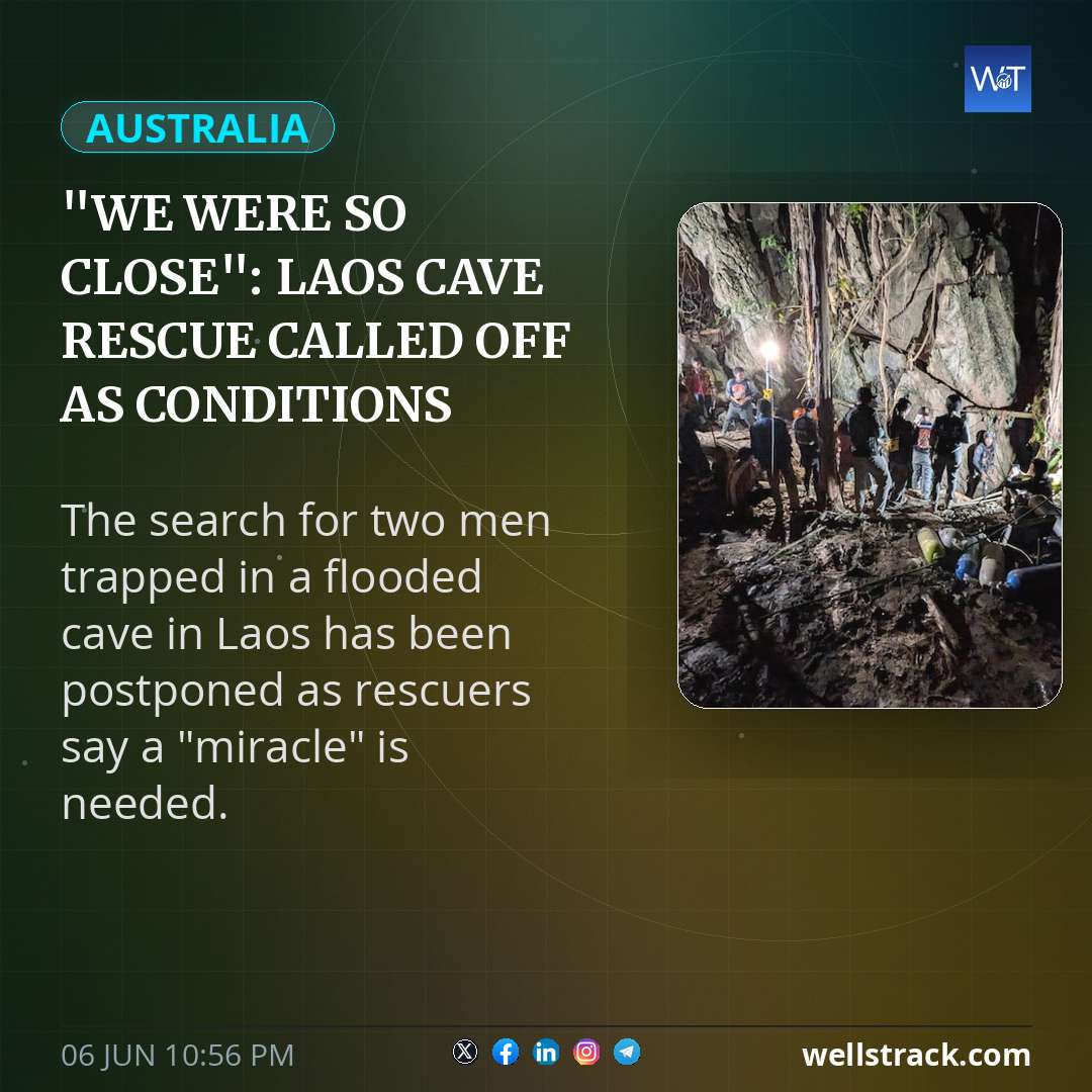"We were so close": Laos cave rescue called off as conditions deteriorate — WellsTrack