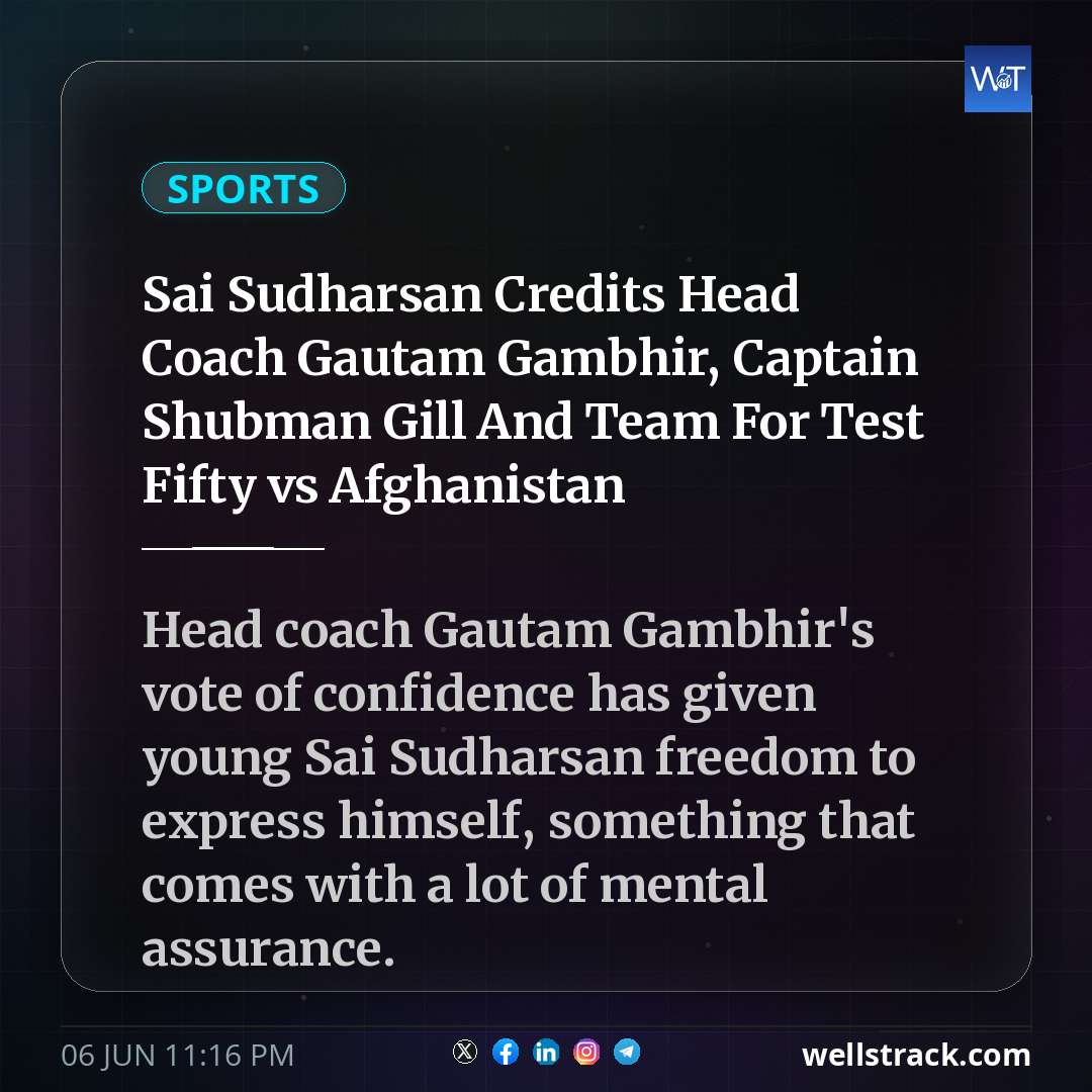 Sai Sudharsan Credits Head Coach Gautam Gambhir, Captain Shubman Gill And Team For Test Fifty vs Afghanistan — WellsTrack