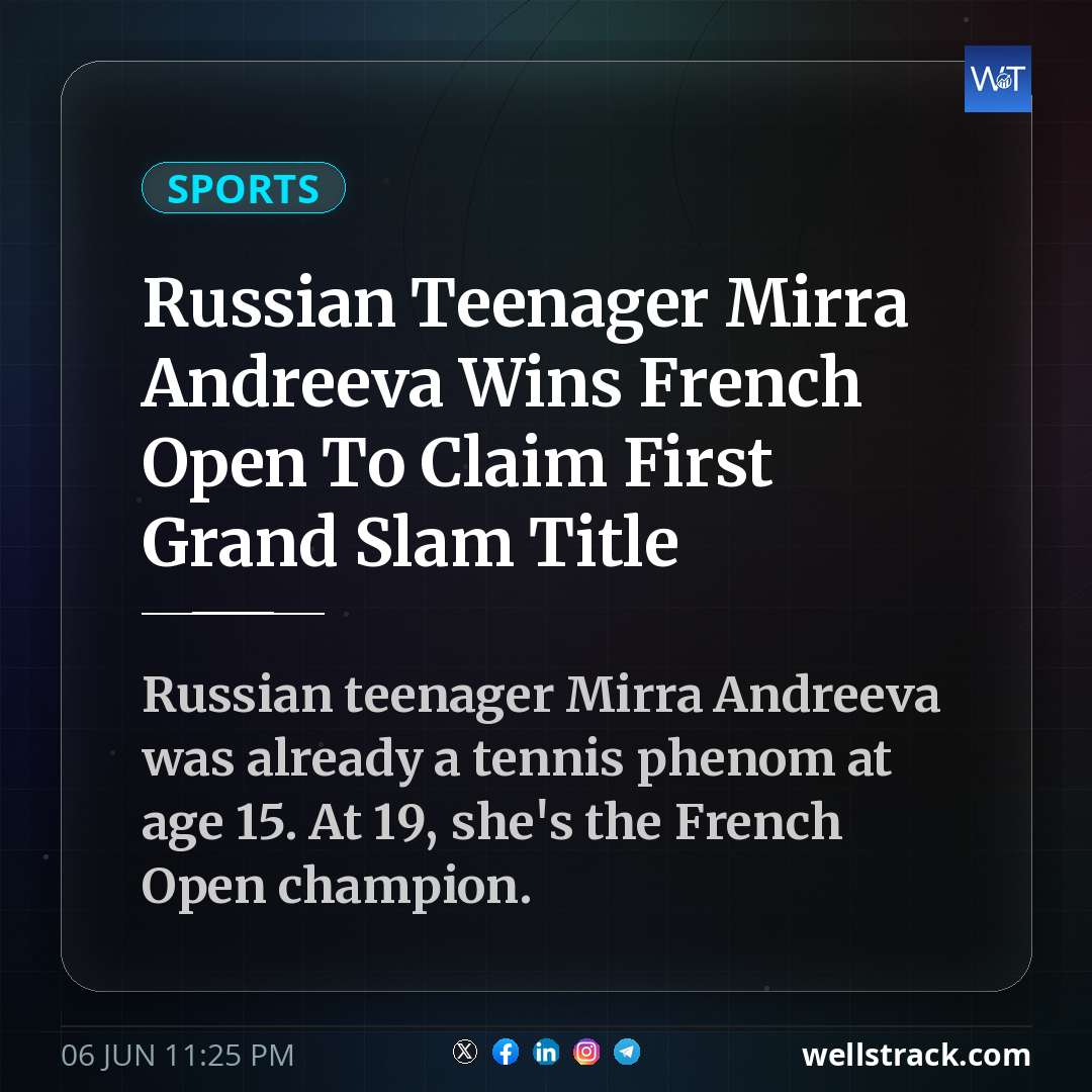 Russian Teenager Mirra Andreeva Wins French Open To Claim First Grand Slam Title — WellsTrack