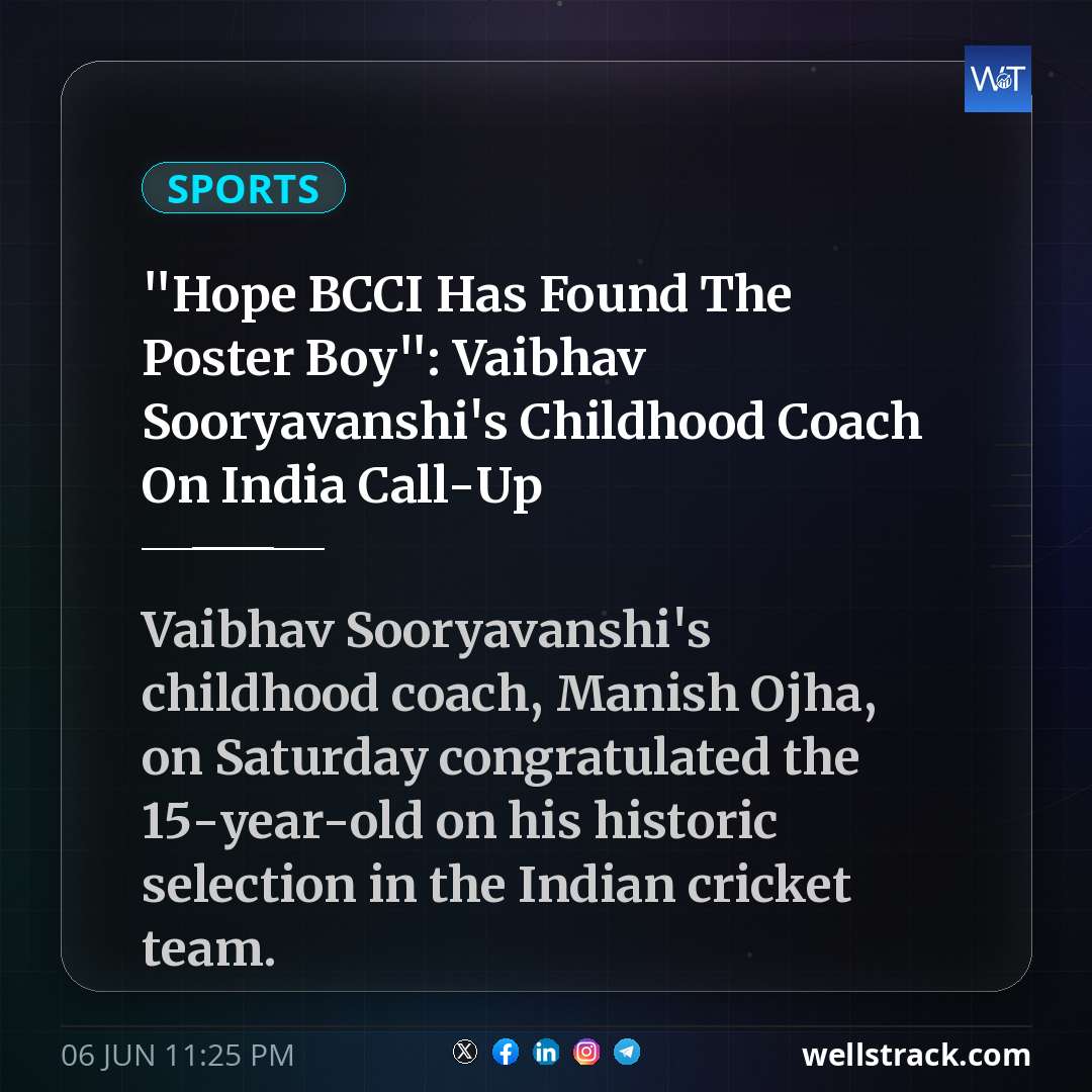 "Hope BCCI Has Found The Poster Boy": Vaibhav Sooryavanshi's Childhood Coach On India Call-Up — WellsTrack