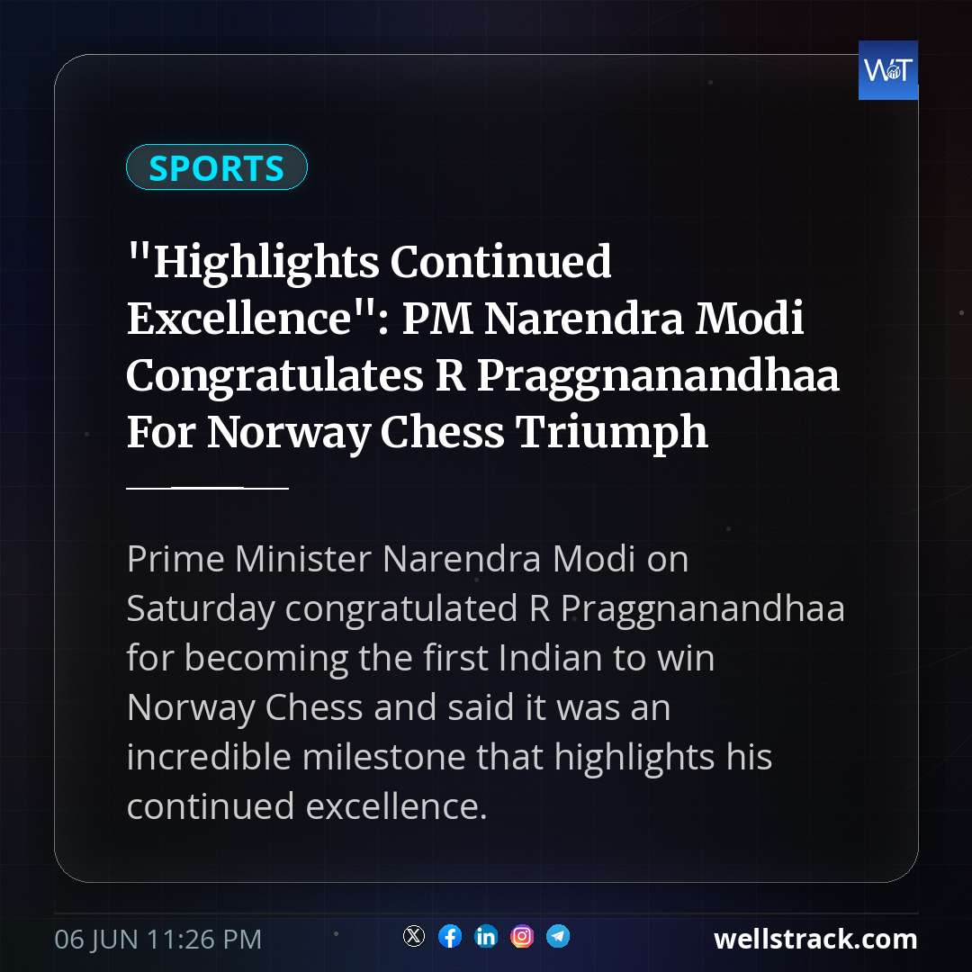 "Highlights Continued Excellence": PM Narendra Modi Congratulates R Praggnanandhaa For Norway Chess Triumph — WellsTrack