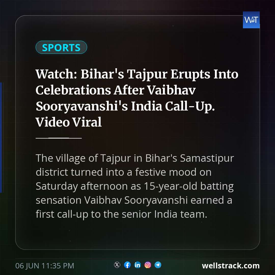 Watch: Bihar's Tajpur Erupts Into Celebrations After Vaibhav Sooryavanshi's India Call-Up. Video Viral — WellsTrack