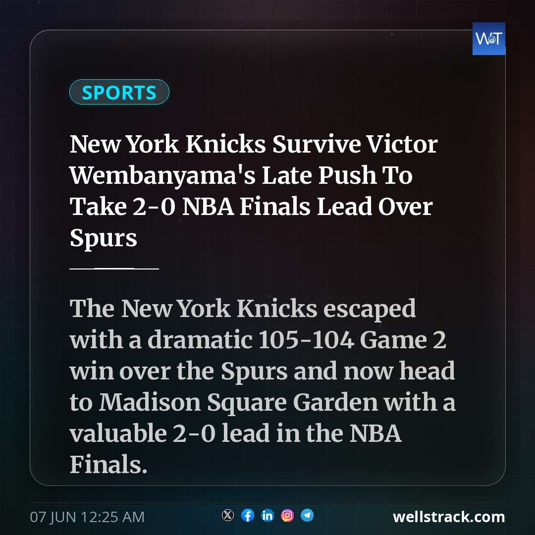 New York Knicks Survive Victor Wembanyama's Late Push To Take 2-0 NBA Finals Lead Over Spurs — WellsTrack