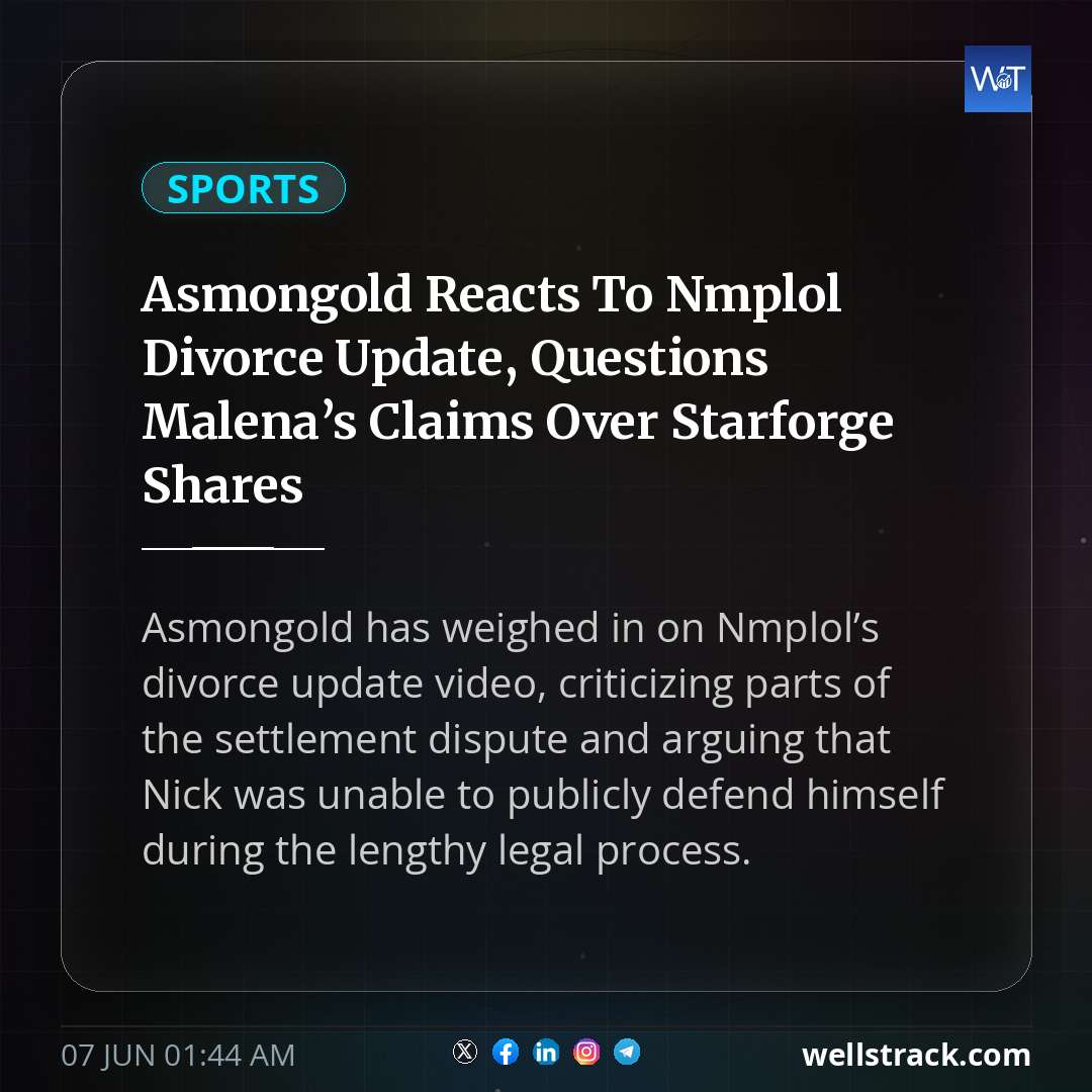 Asmongold Reacts To Nmplol Divorce Update, Questions Malena’s Claims Over Starforge Shares — WellsTrack