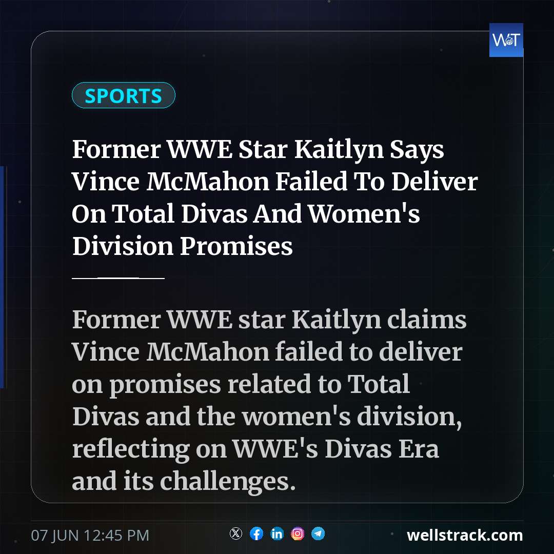 Former WWE Star Kaitlyn Says Vince McMahon Failed To Deliver On Total Divas And Women's Division Promises