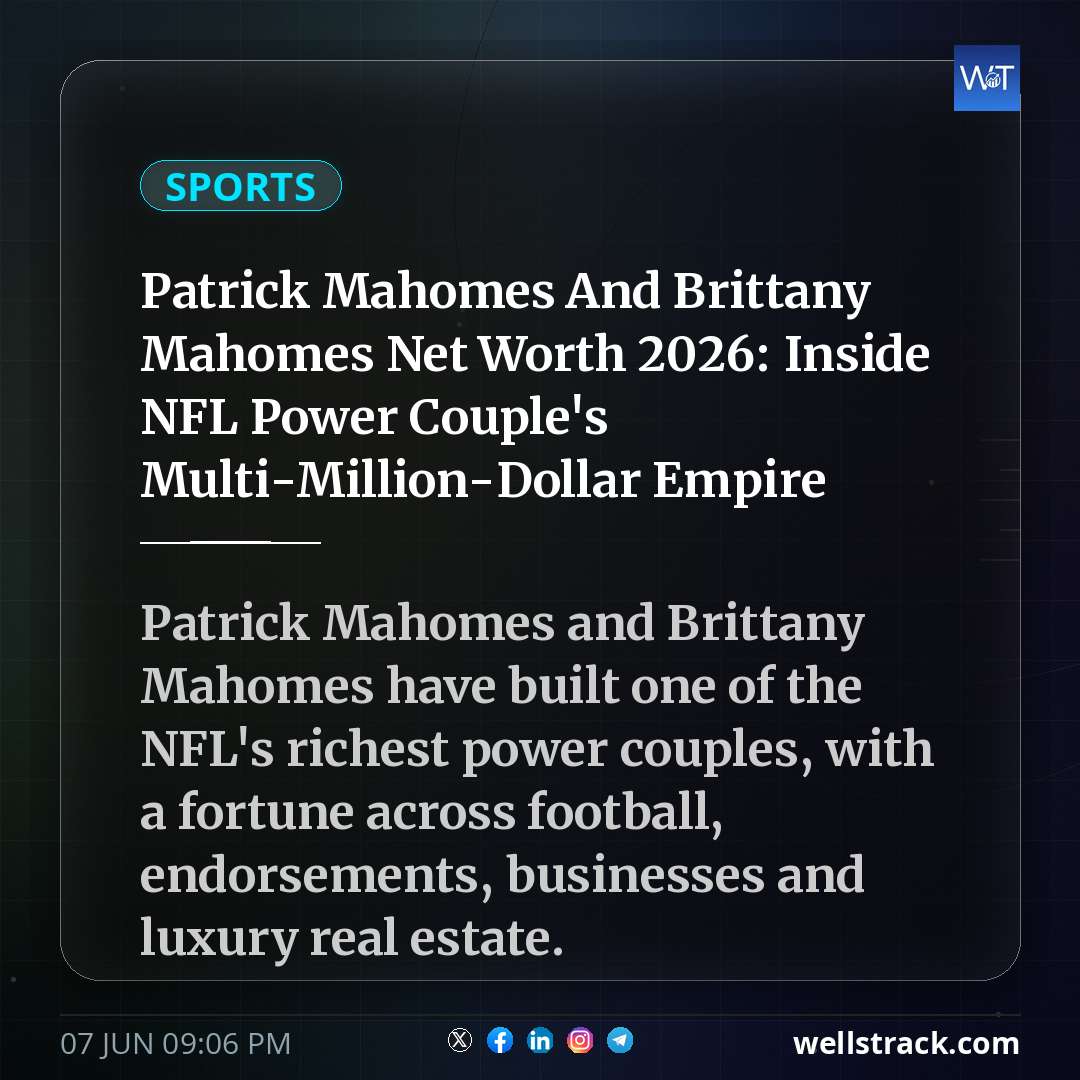 Patrick Mahomes And Brittany Mahomes Net Worth 2026: Inside NFL Power Couple's Multi-Million-Dollar Empire — WellsTrack