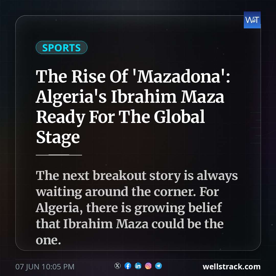 The Rise Of 'Mazadona': Algeria's Ibrahim Maza Ready For The Global Stage