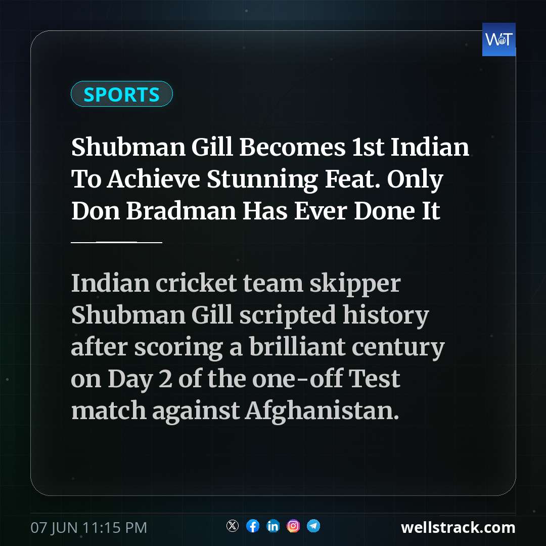 Shubman Gill Becomes 1st Indian To Achieve Stunning Feat. Only Don Bradman Has Ever Done It — WellsTrack
