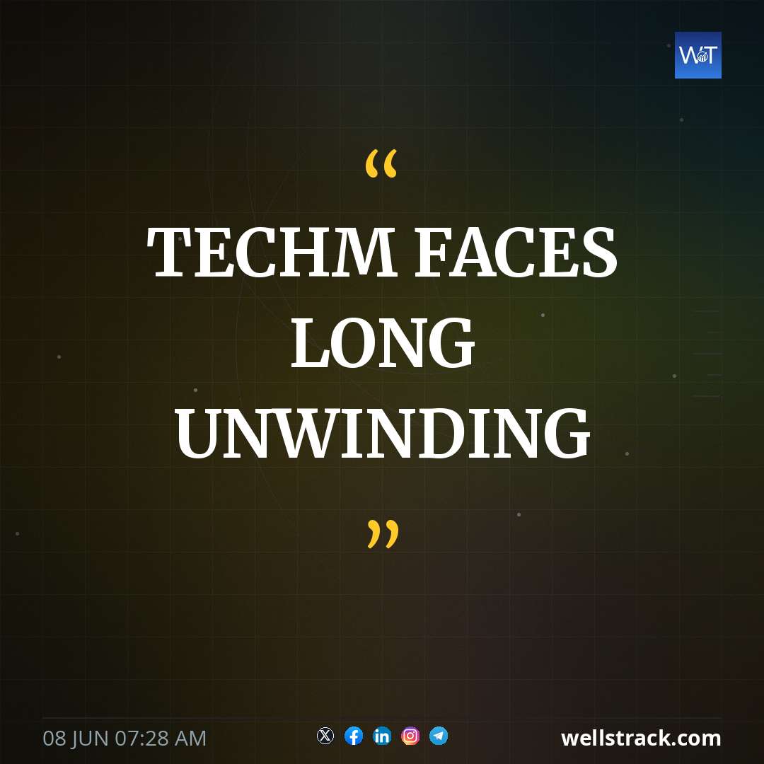TECHM FACES LONG UNWINDING
