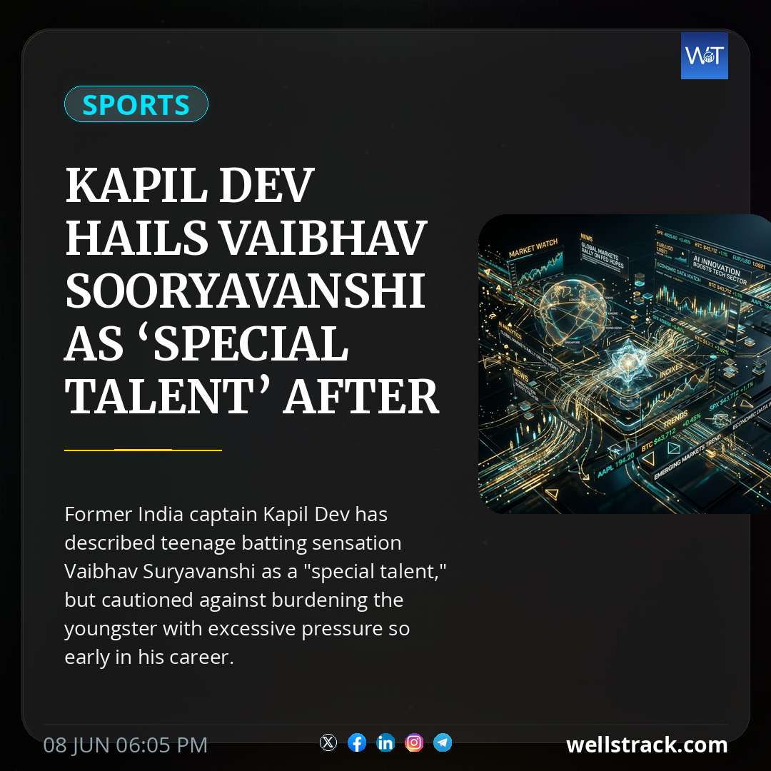 Kapil Dev hails Vaibhav Sooryavanshi as ‘special talent’ after record India call-up, warns against pressure — WellsTrack