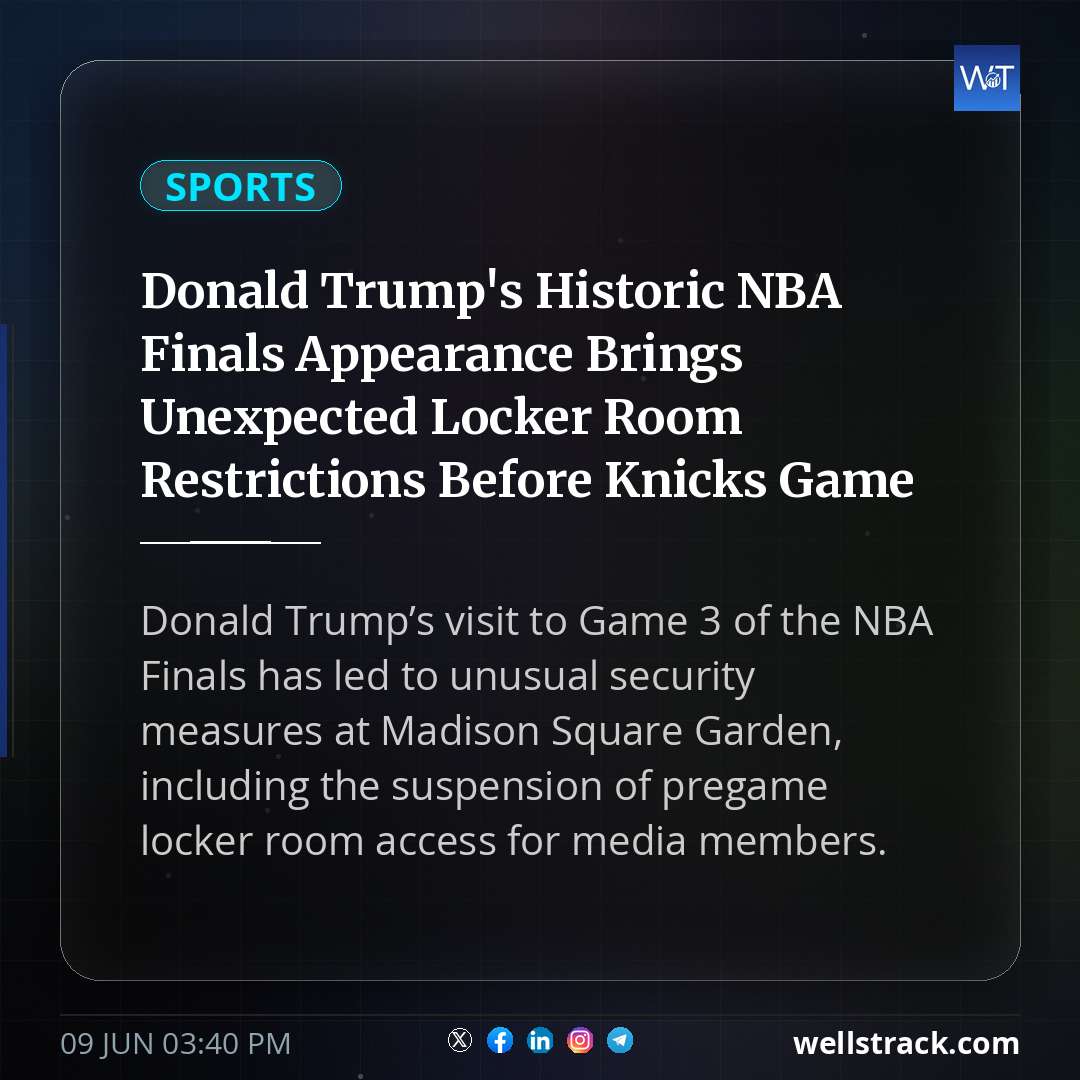 Donald Trump's Historic NBA Finals Appearance Brings Unexpected Locker Room Restrictions Before Knicks Game — WellsTrack