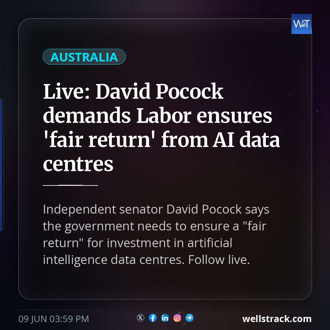 Live: David Pocock demands Labor ensures 'fair return' from AI data centres — WellsTrack