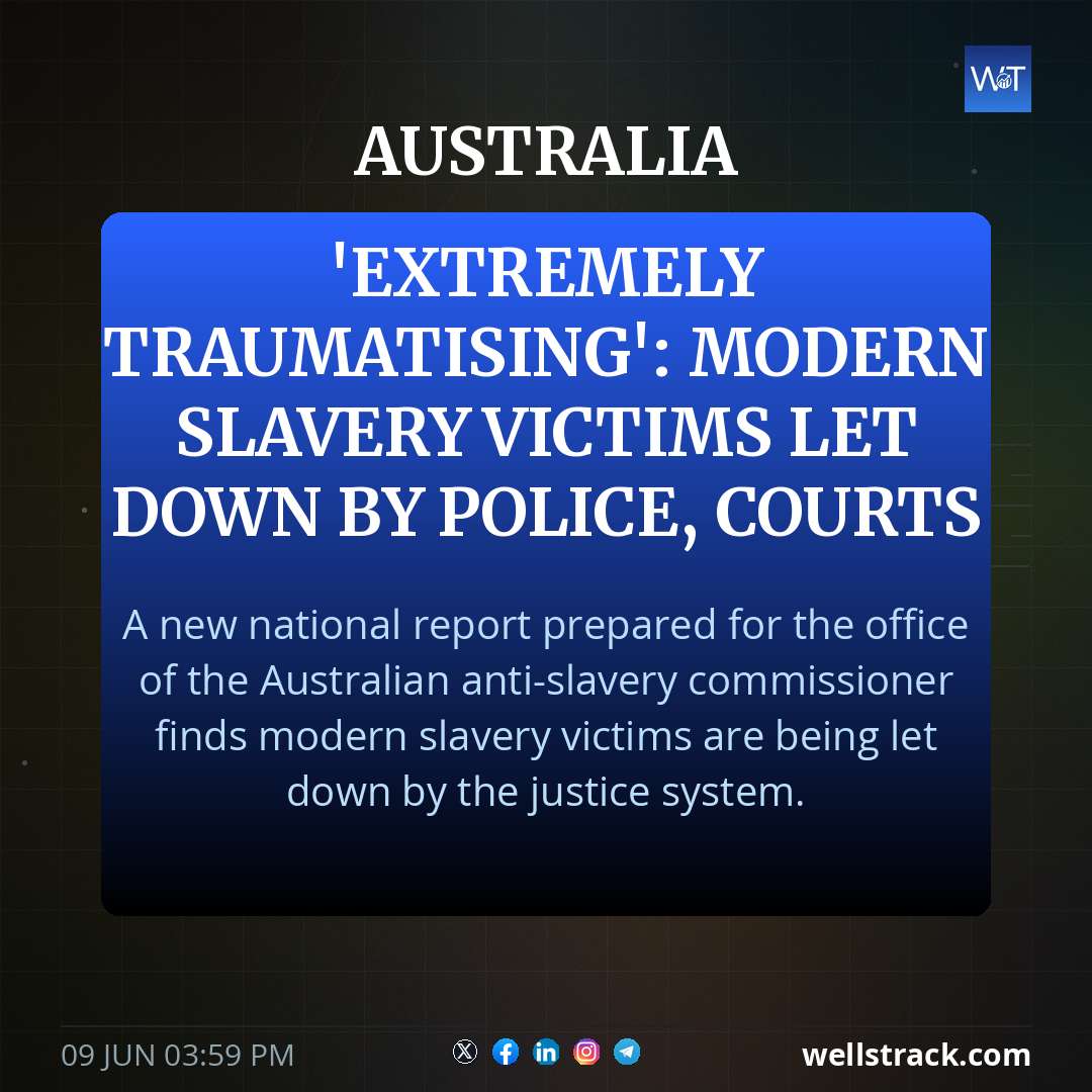 'Extremely traumatising': Modern slavery victims let down by police, courts — WellsTrack