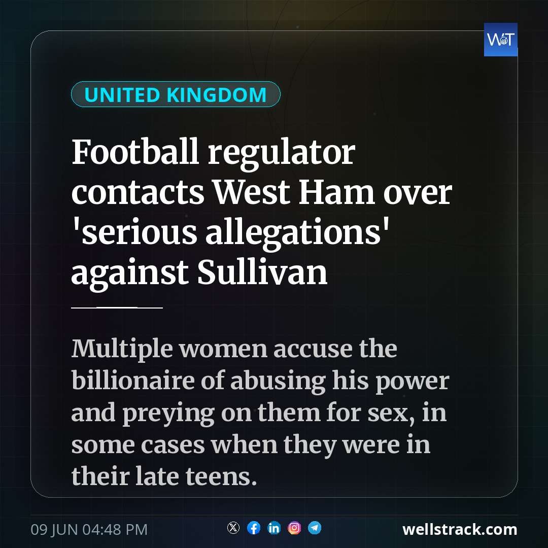 Football regulator contacts West Ham over 'serious allegations' against Sullivan — WellsTrack