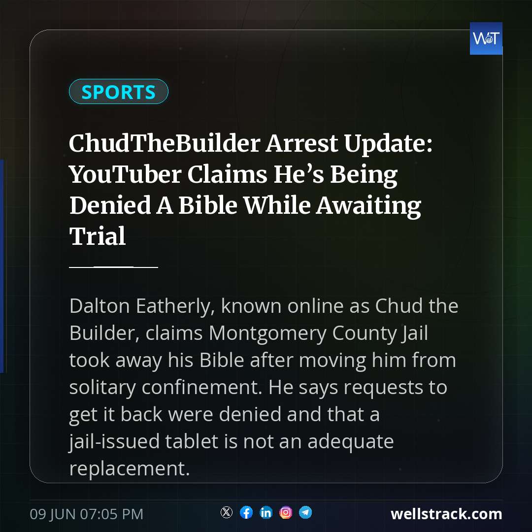 ChudTheBuilder Arrest Update: YouTuber Claims He’s Being Denied A Bible While Awaiting Trial — WellsTrack