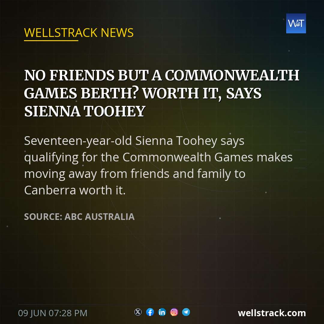 No friends but a Commonwealth Games berth? Worth it, says Sienna Toohey — WellsTrack
