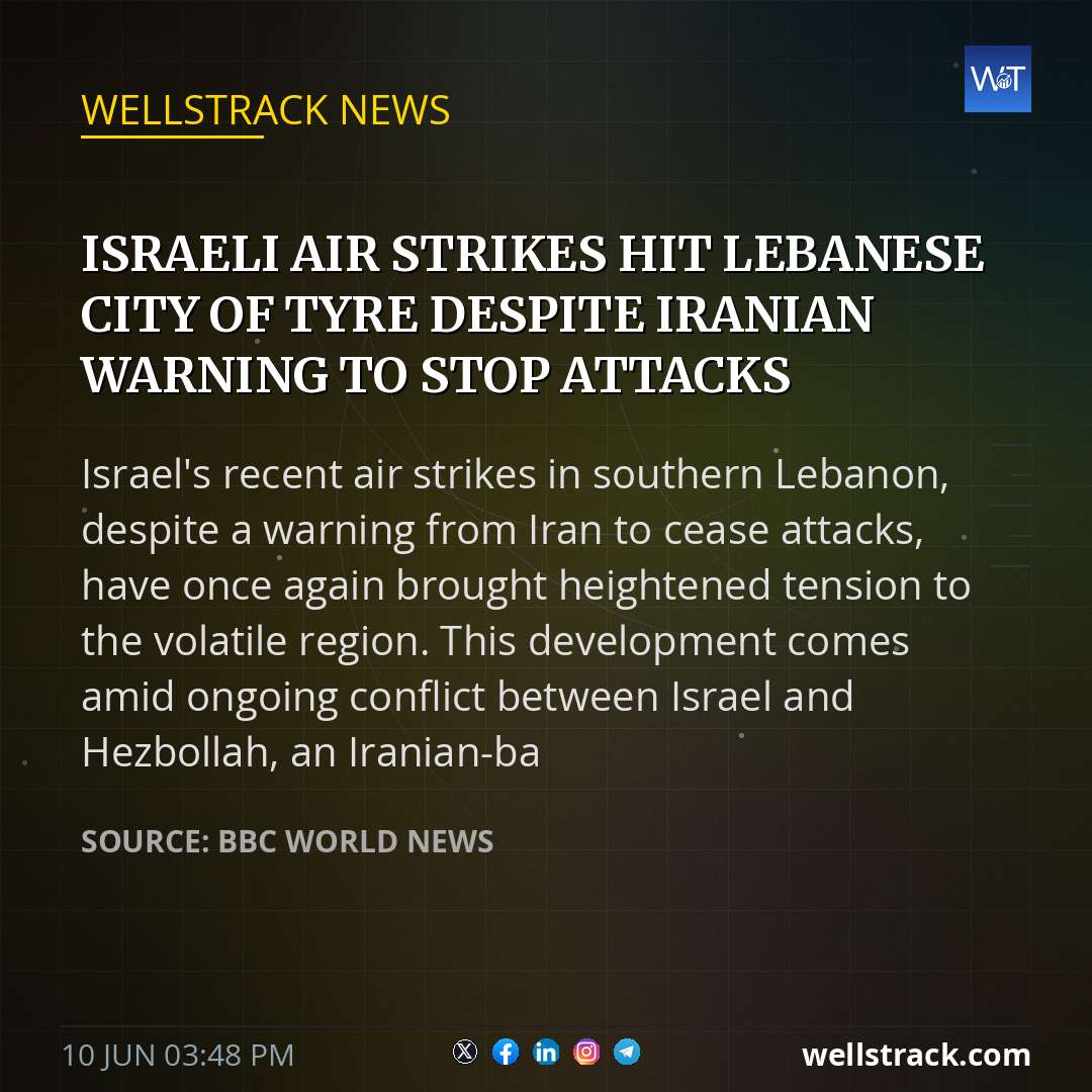 Israeli air strikes hit Lebanese city of Tyre despite Iranian warning to stop attacks — WellsTrack