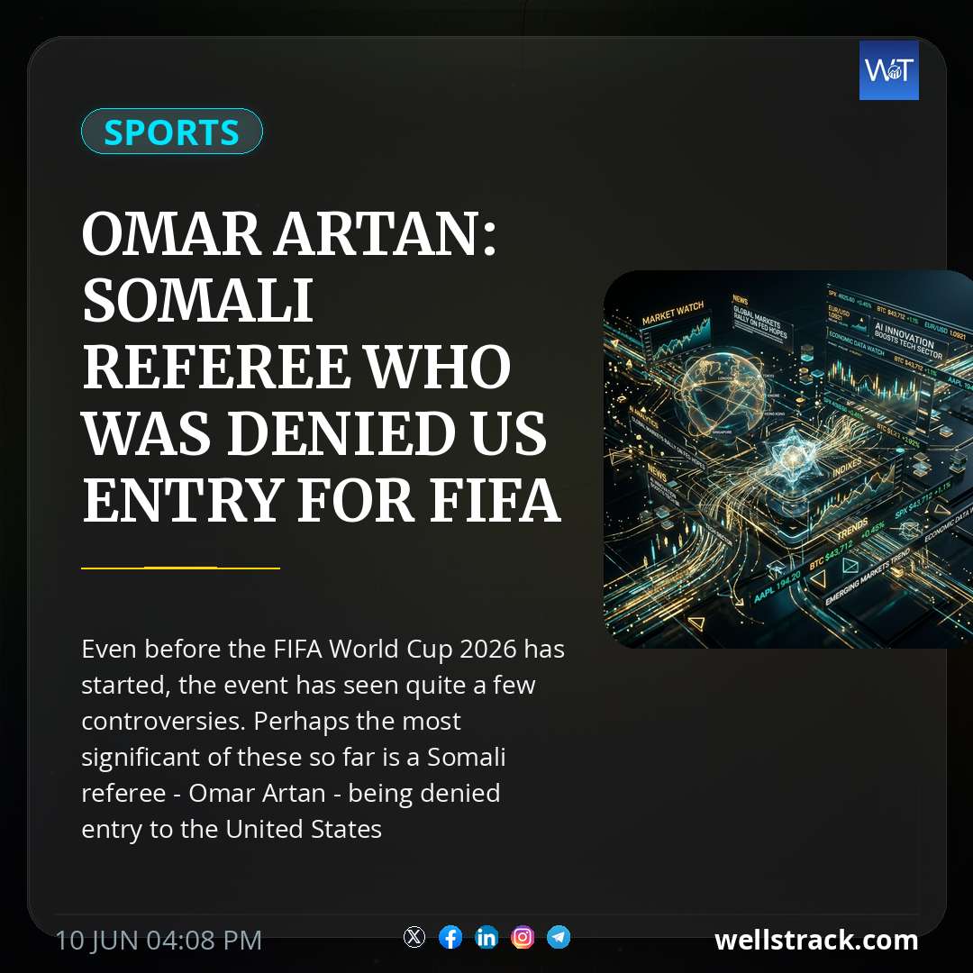 Omar Artan: Somali Referee Who Was Denied US Entry For FIFA World Cup 2026 - All You Need To Know — WellsTrack