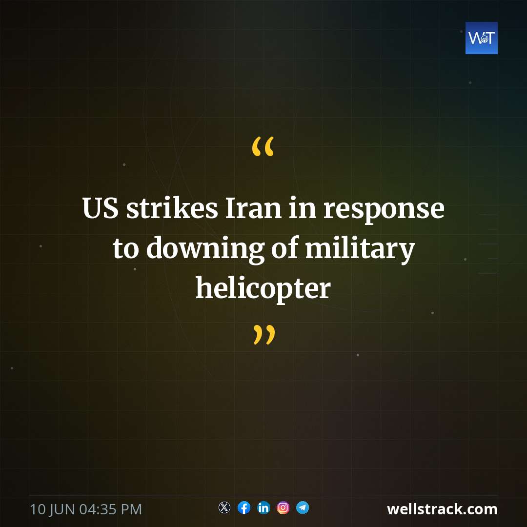 US strikes Iran in response to downing of military helicopter — WellsTrack