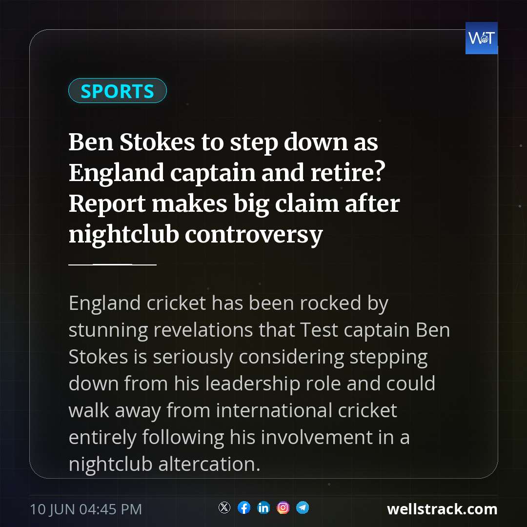 Ben Stokes to step down as England captain and retire? Report makes big claim after nightclub controversy — WellsTrack