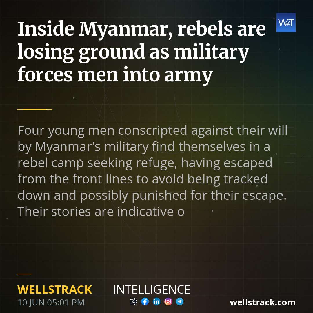 Inside Myanmar, rebels are losing ground as military forces men into army — WellsTrack