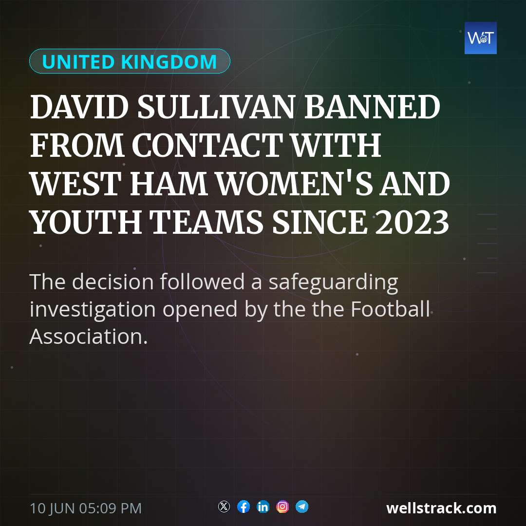 David Sullivan banned from contact with West Ham women's and youth teams since 2023 — WellsTrack
