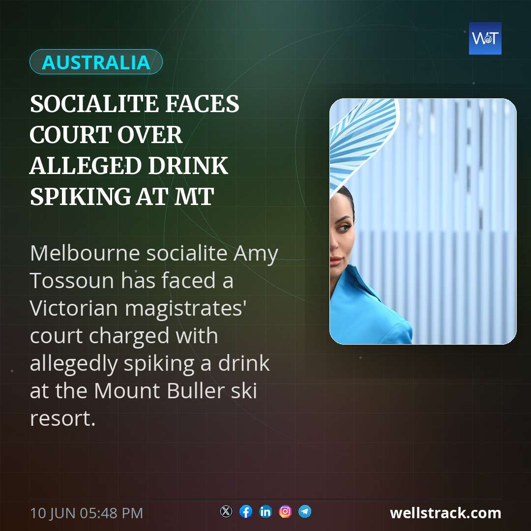 Socialite faces court over alleged drink spiking at Mt Buller — WellsTrack