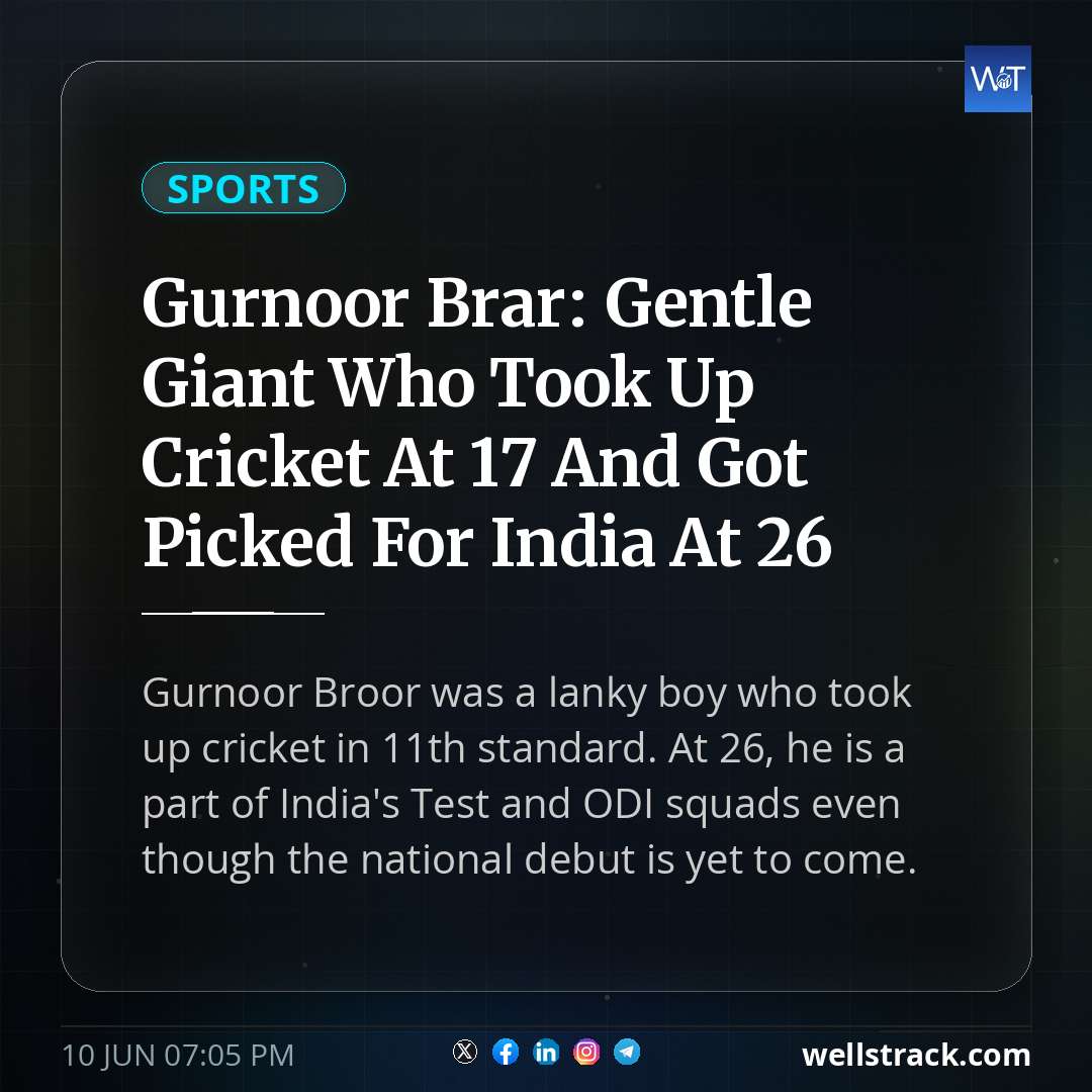 Gurnoor Brar: Gentle Giant Who Took Up Cricket At 17 And Got Picked For India At 26 — WellsTrack