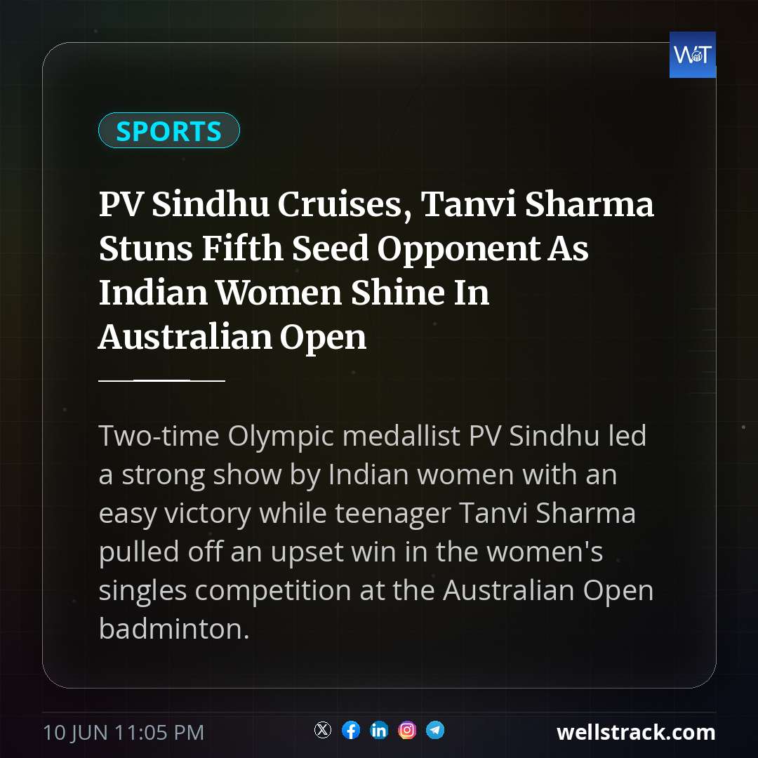 PV Sindhu Cruises, Tanvi Sharma Stuns Fifth Seed Opponent As Indian Women Shine In Australian Open — WellsTrack