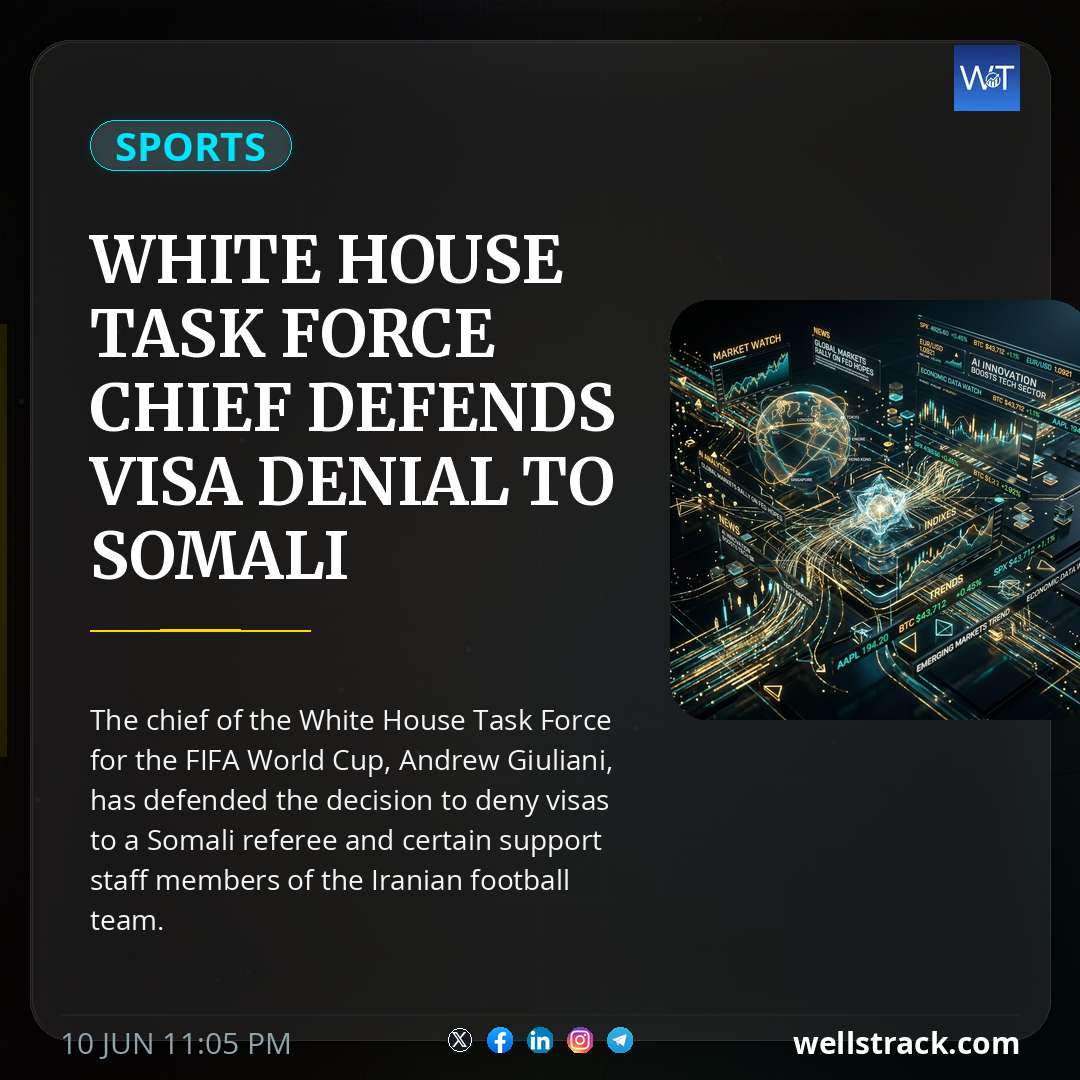 White House Task Force Chief Defends Visa Denial To Somali Referee, Iranian Staff — WellsTrack