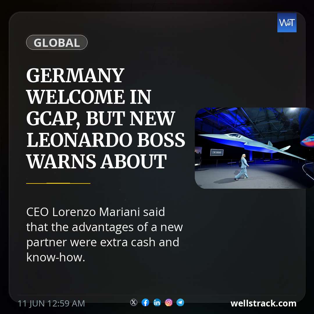 Germany welcome in GCAP, but new Leonardo boss warns about timing — WellsTrack