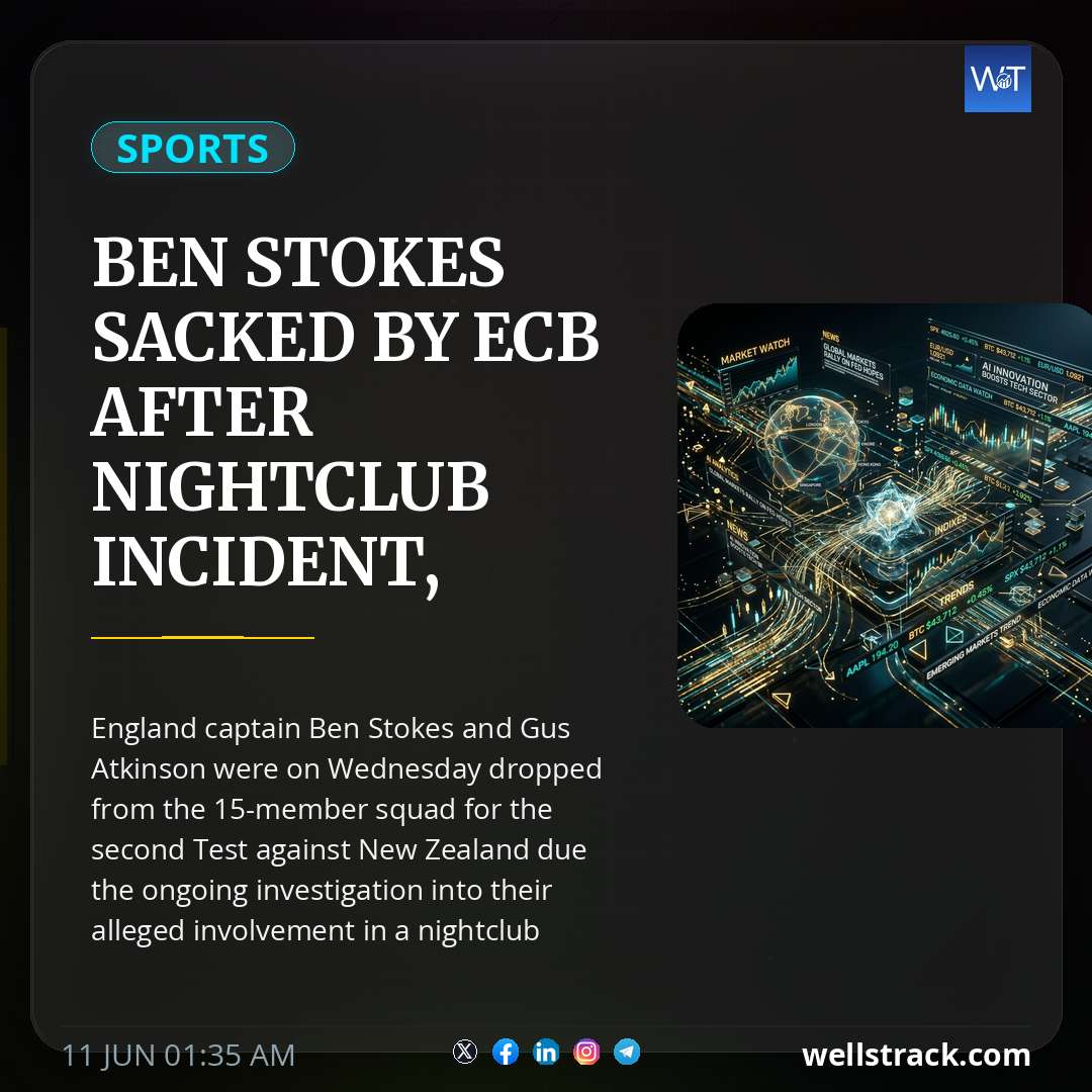Ben Stokes Sacked By ECB After Nightclub Incident, Names New Captain For 2nd England vs New Zealand Test — WellsTrack