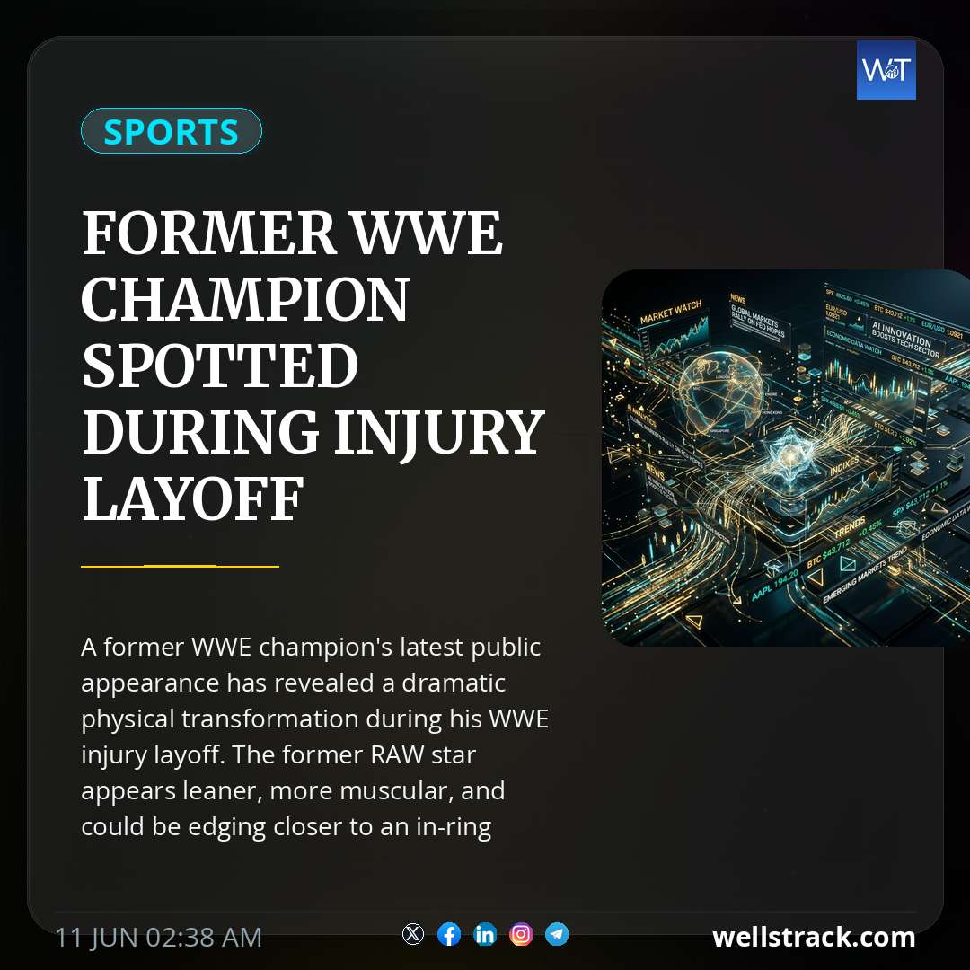 Former WWE Champion Spotted During Injury Layoff Looking Nearly Unrecognisable And Leaner Than Ever — WellsTrack